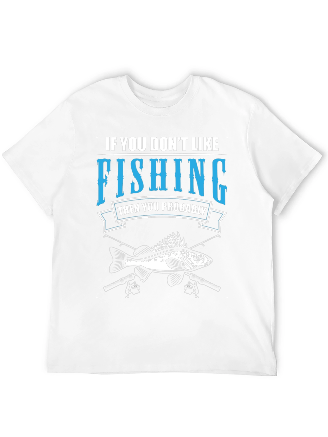 Black Fishing T-Shirt: If You Don't Like Fishing Graphic Tee view 12
