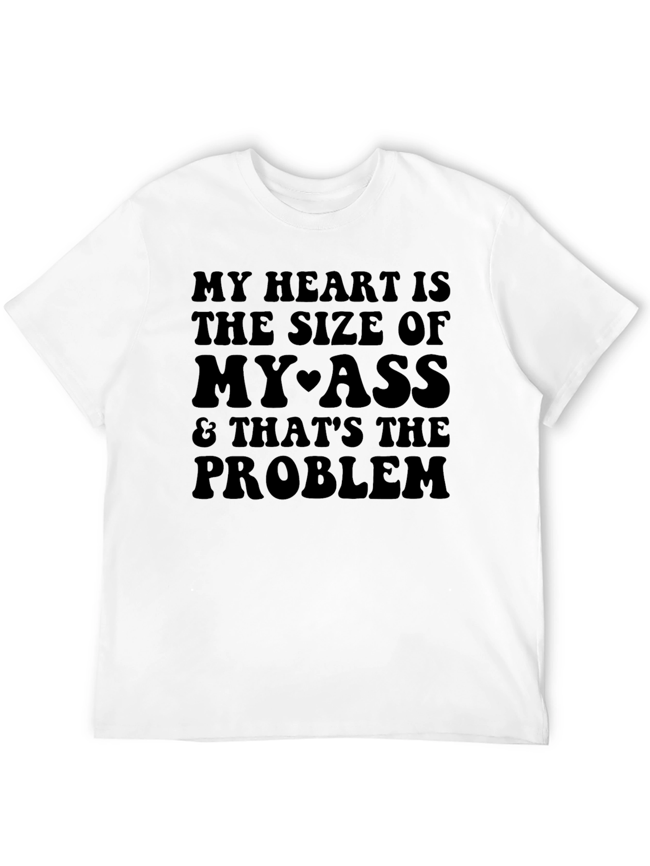 Black My Heart is the Size of My Ass T-Shirt view 12