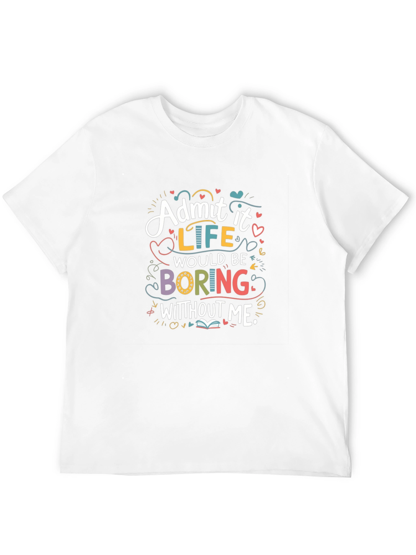 Black Admit It Life Would Be Boring Graphic T-Shirt view 12