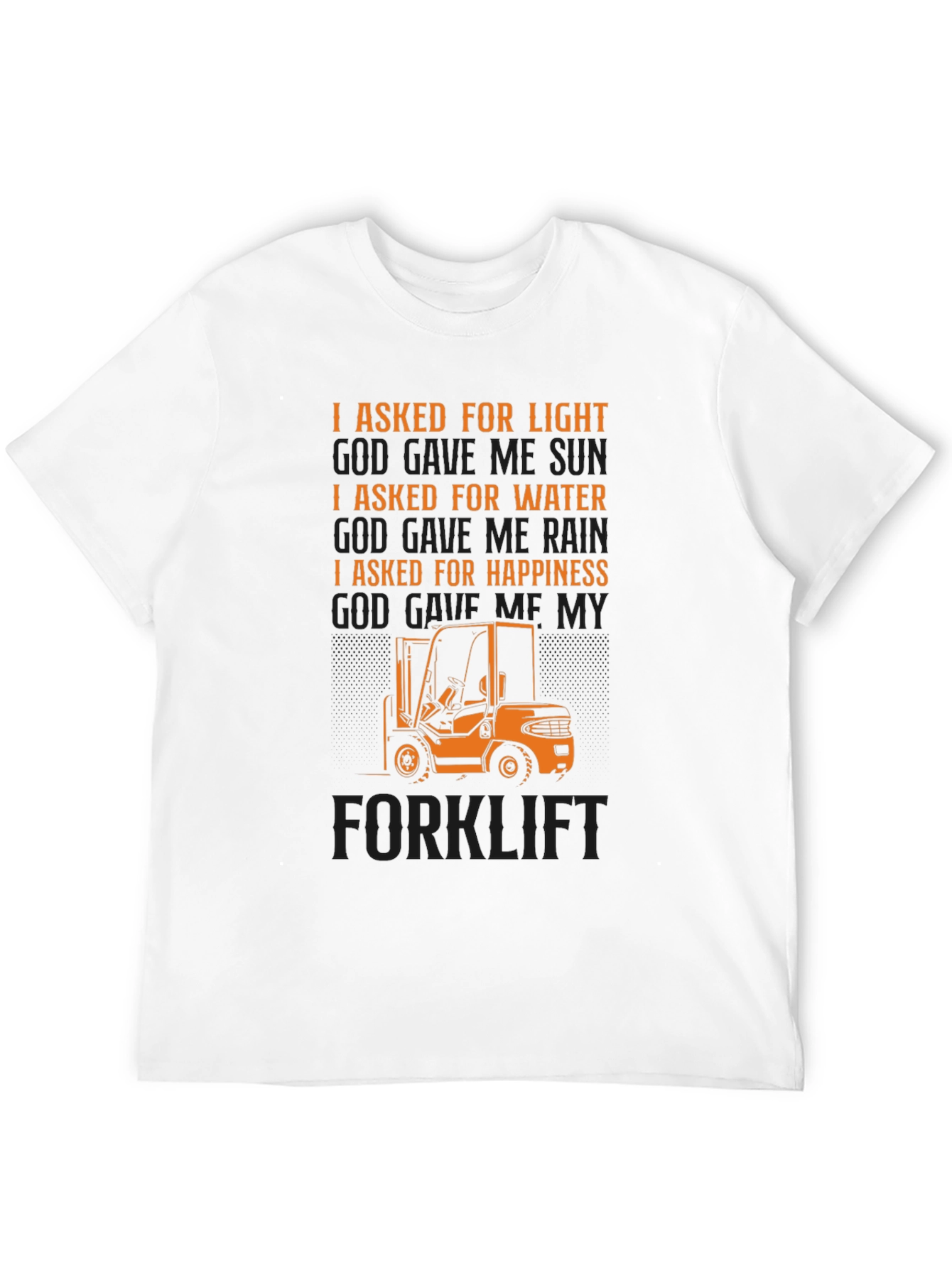 Black Forklift T-Shirt - I Asked For Happiness view 12