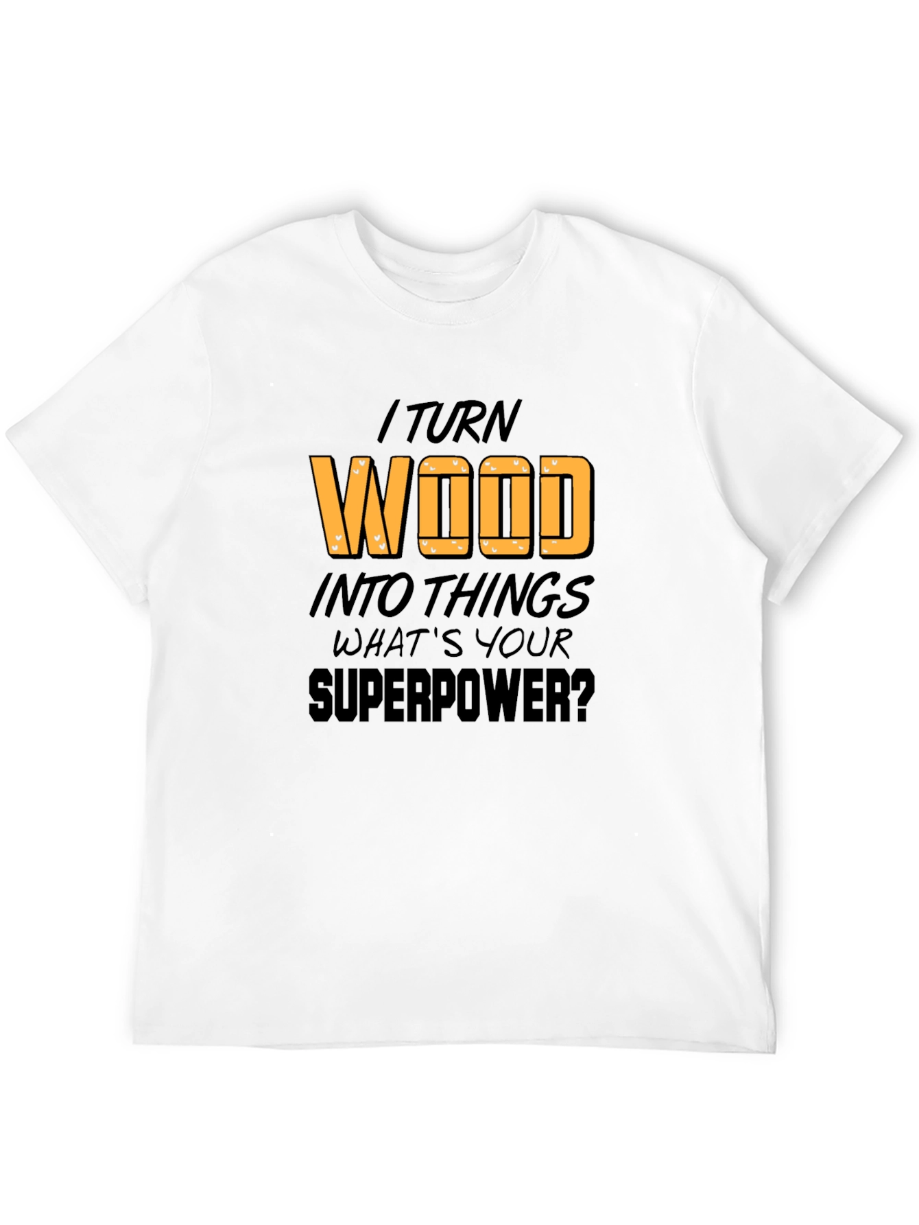 Black I Turn Wood Into Things T-Shirt view 12