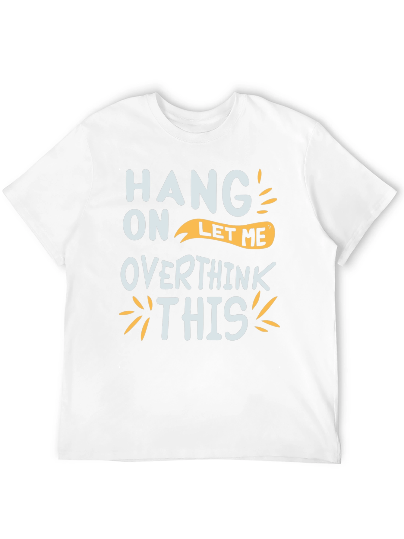 Black Hang On Let Me Overthink This Graphic Tee view 12