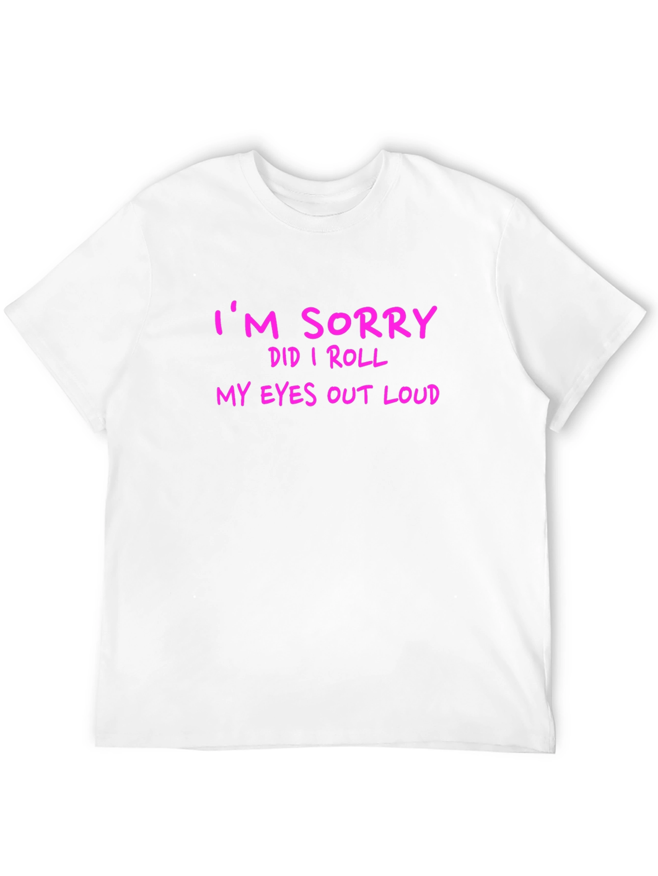 Black Funny Graphic T-Shirt - "I'm Sorry Did I Roll My Eyes Out Loud" view 12
