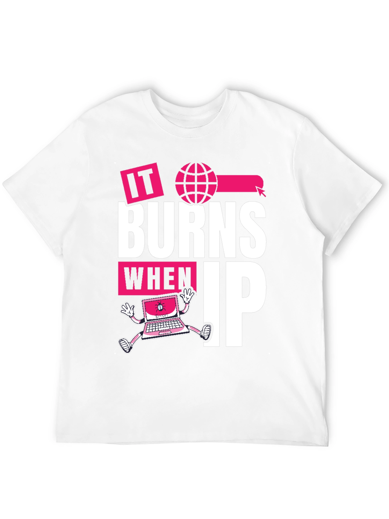 Black It Burns When IP T-Shirt - Funny Tech Humor Tee view 12