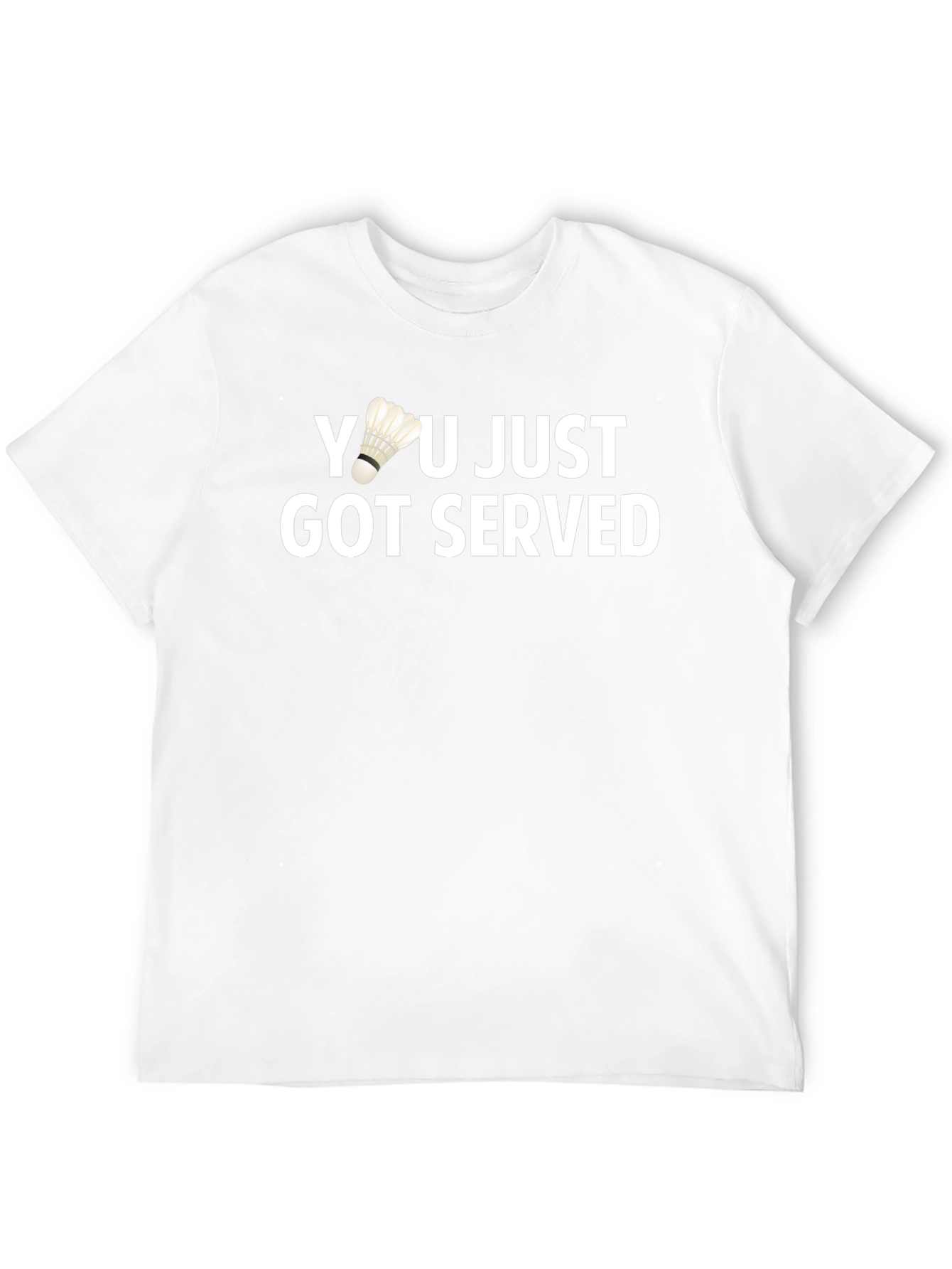Black You Just Got Served T-Shirt Badminton Shuttlecock Funny Gift view 12
