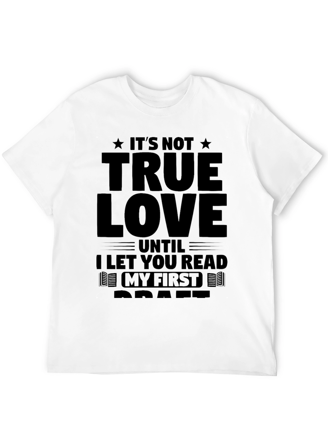 Black It's Not True Love T-Shirt - Read My First Draft view 12