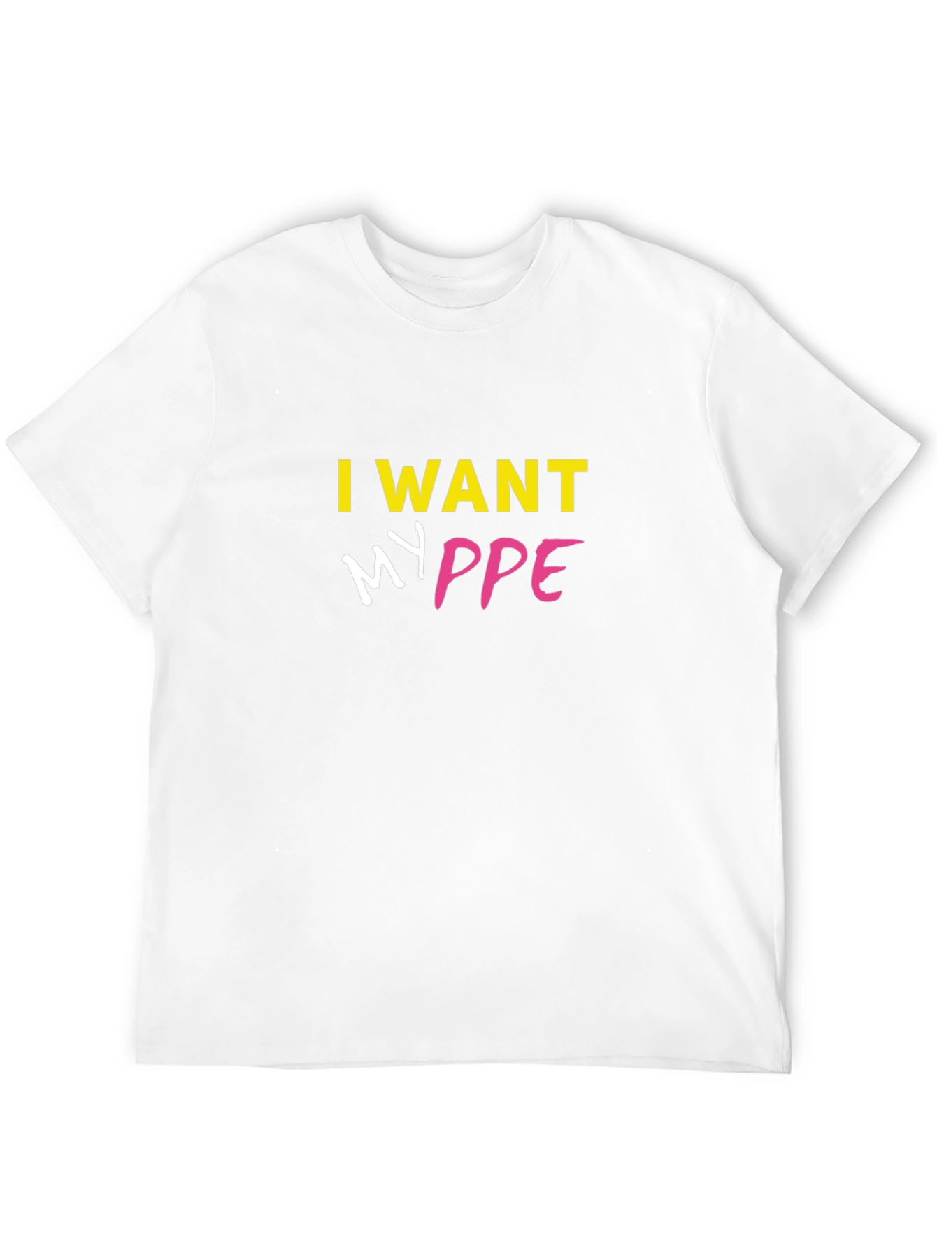 Black I Want My PPE T-Shirt - Bold Statement Tee view 12
