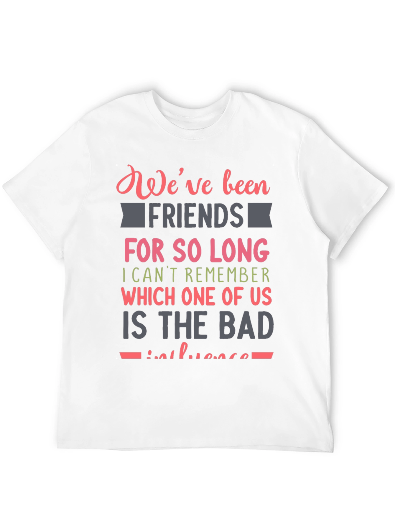Black Funny Friendship T-Shirt - We've Been Friends For So Long view 12