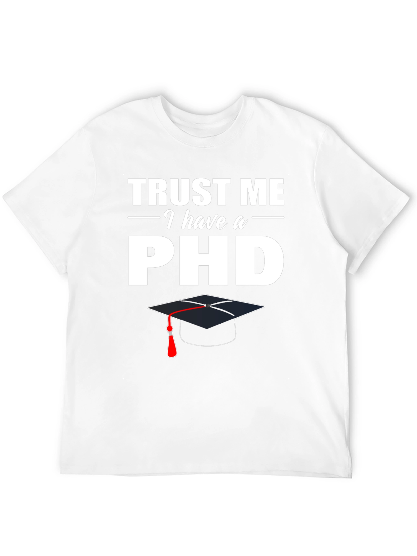 Black Trust Me I Have a PhD T-Shirt view 12