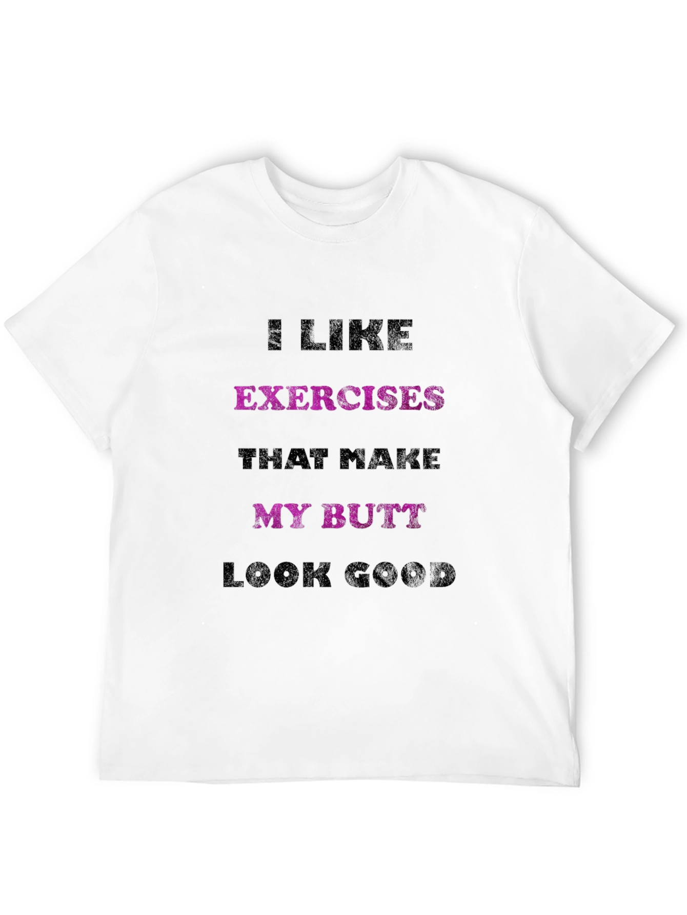 Black Funny Fitness T-Shirt: I Like Exercises That Make My Butt Look Good view 12