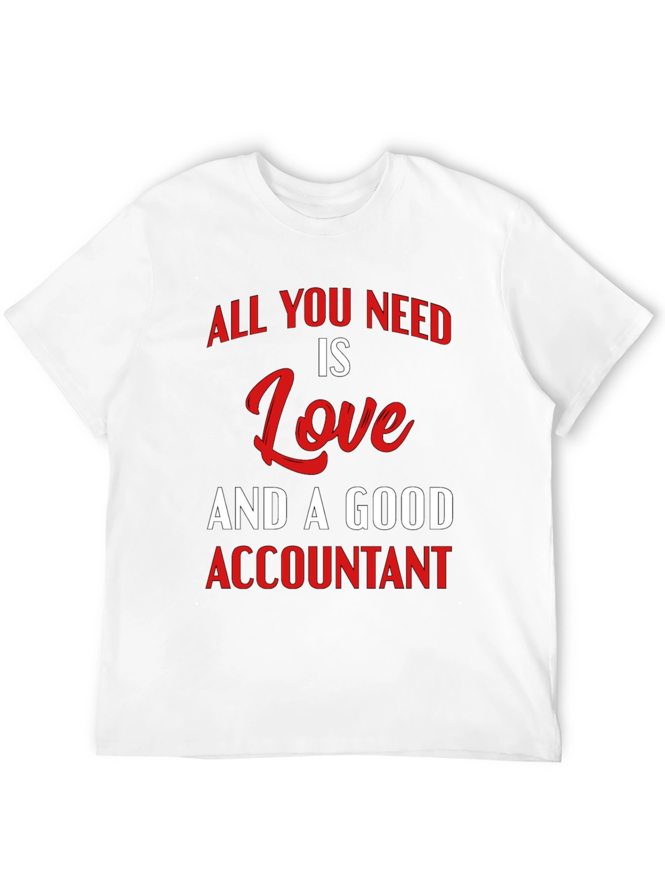 Black All You Need is Love & A Good Accountant T-Shirt view 12
