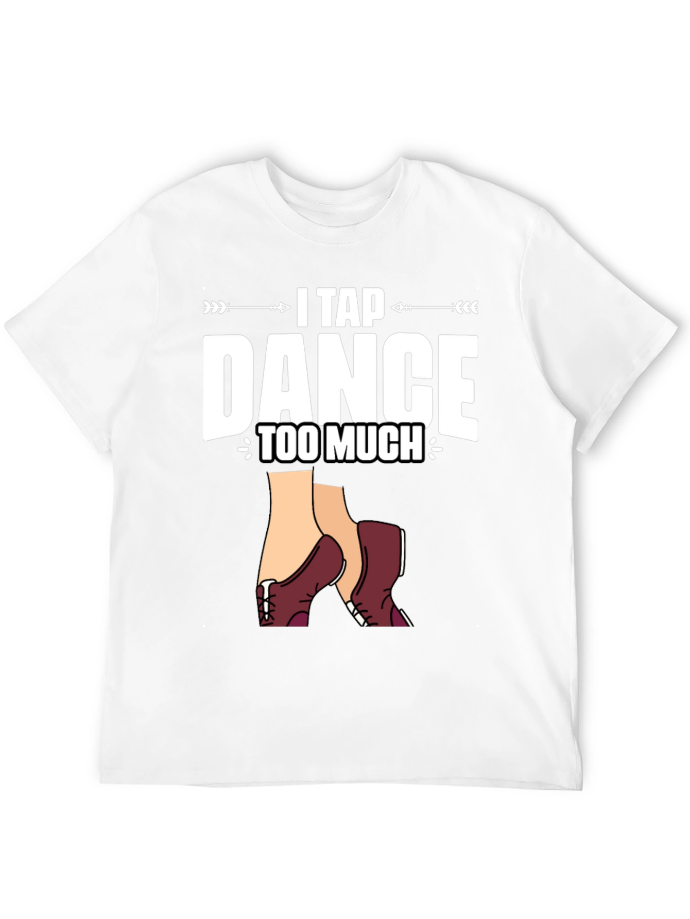 Black I Tap Dance Too Much Graphic T-Shirt view 12