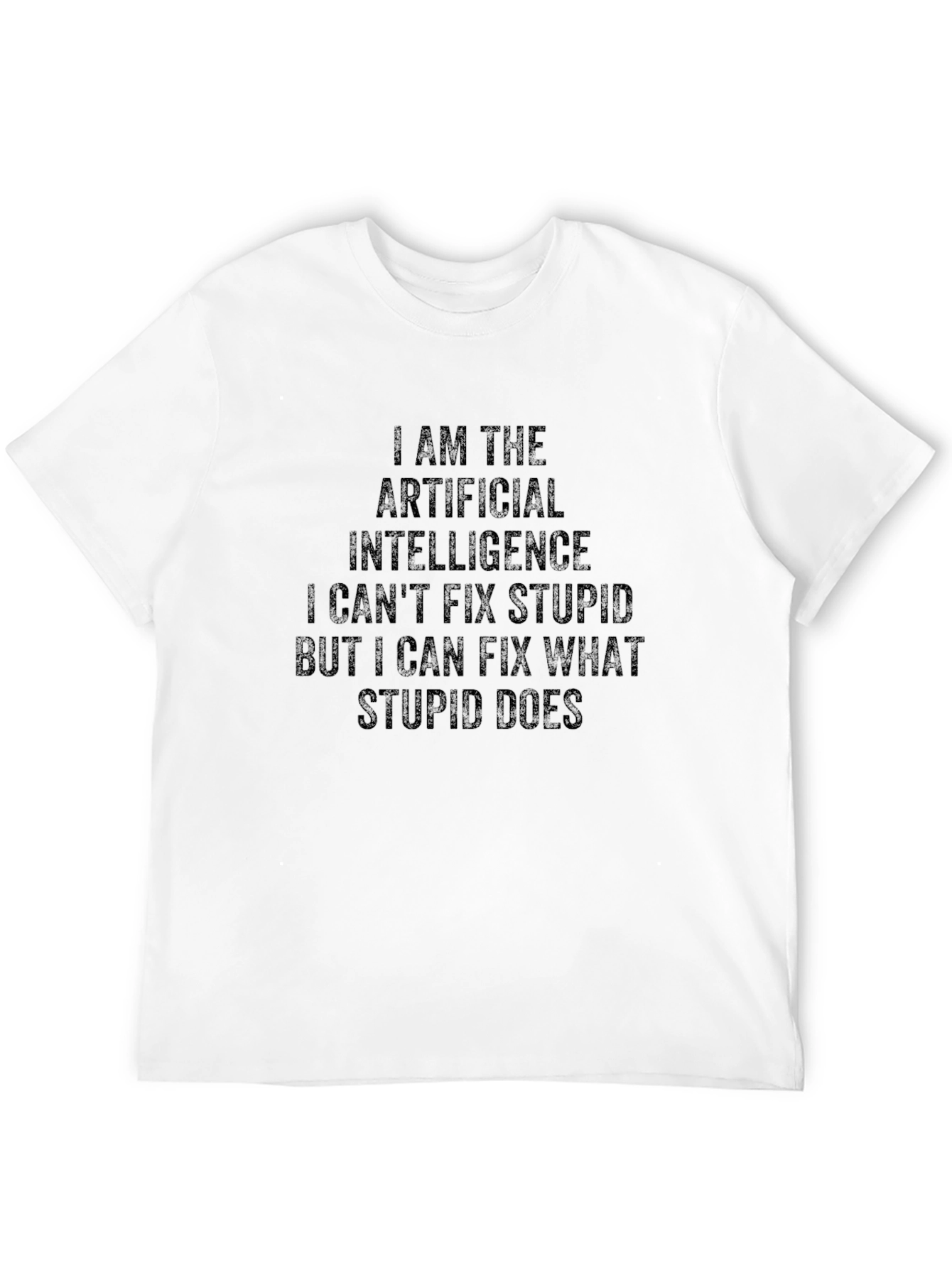 Black AI Humor T-Shirt: I Can't Fix Stupid view 12