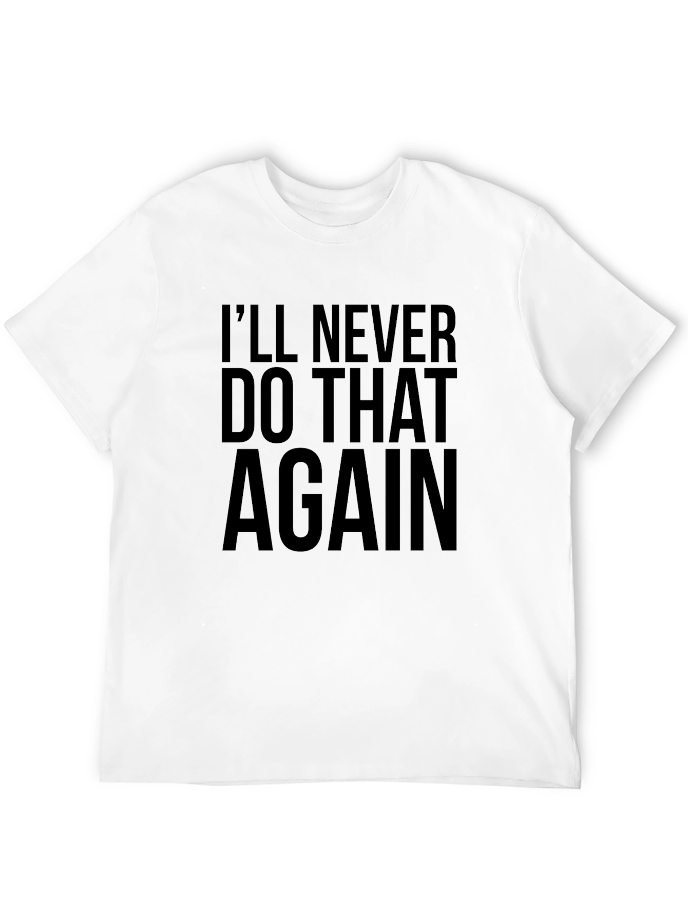 Black I'll Never Do That Again T-Shirt view 12