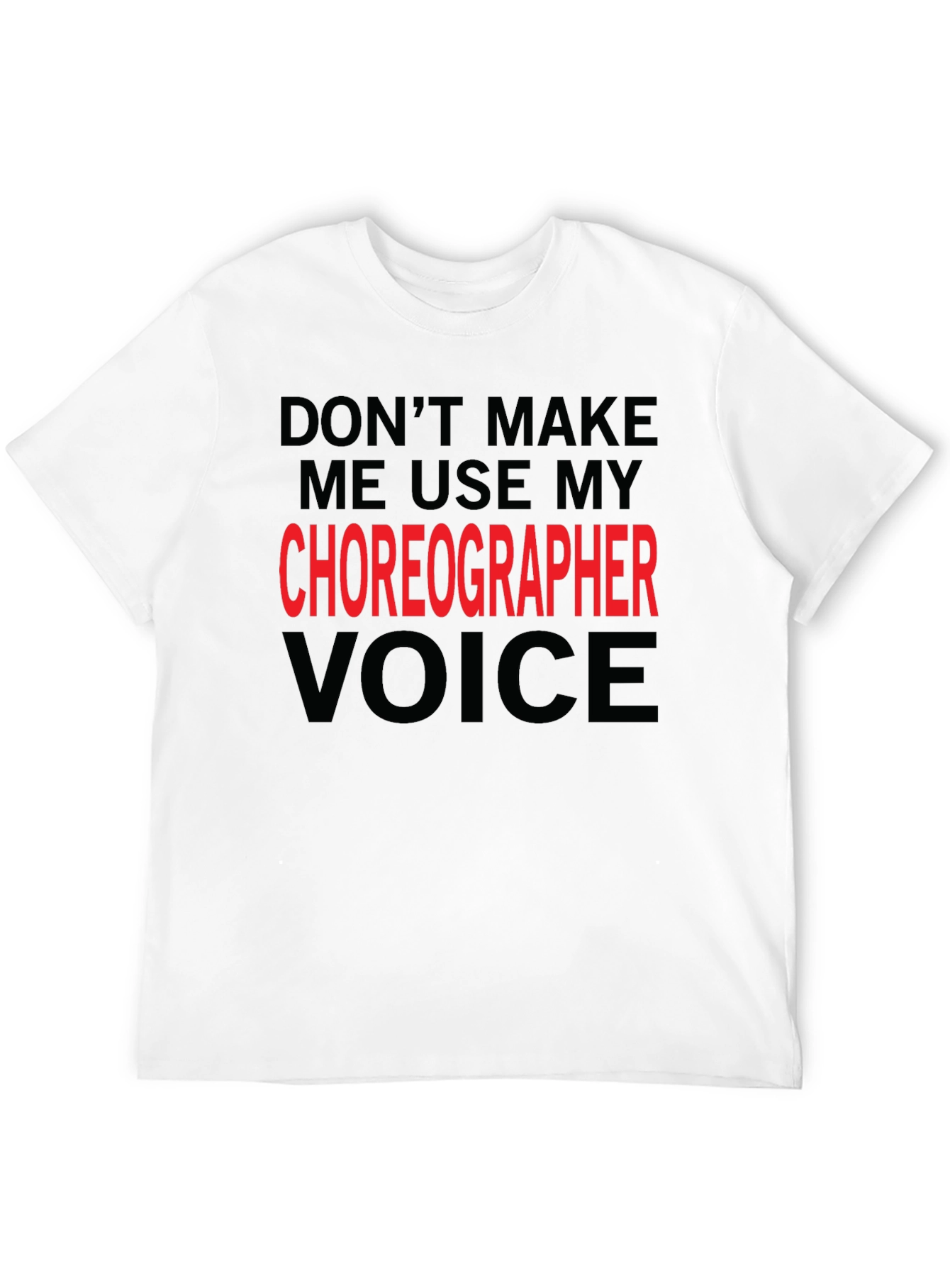 Black Choreographer Voice T-Shirt - Funny Dance Teacher Gift view 12