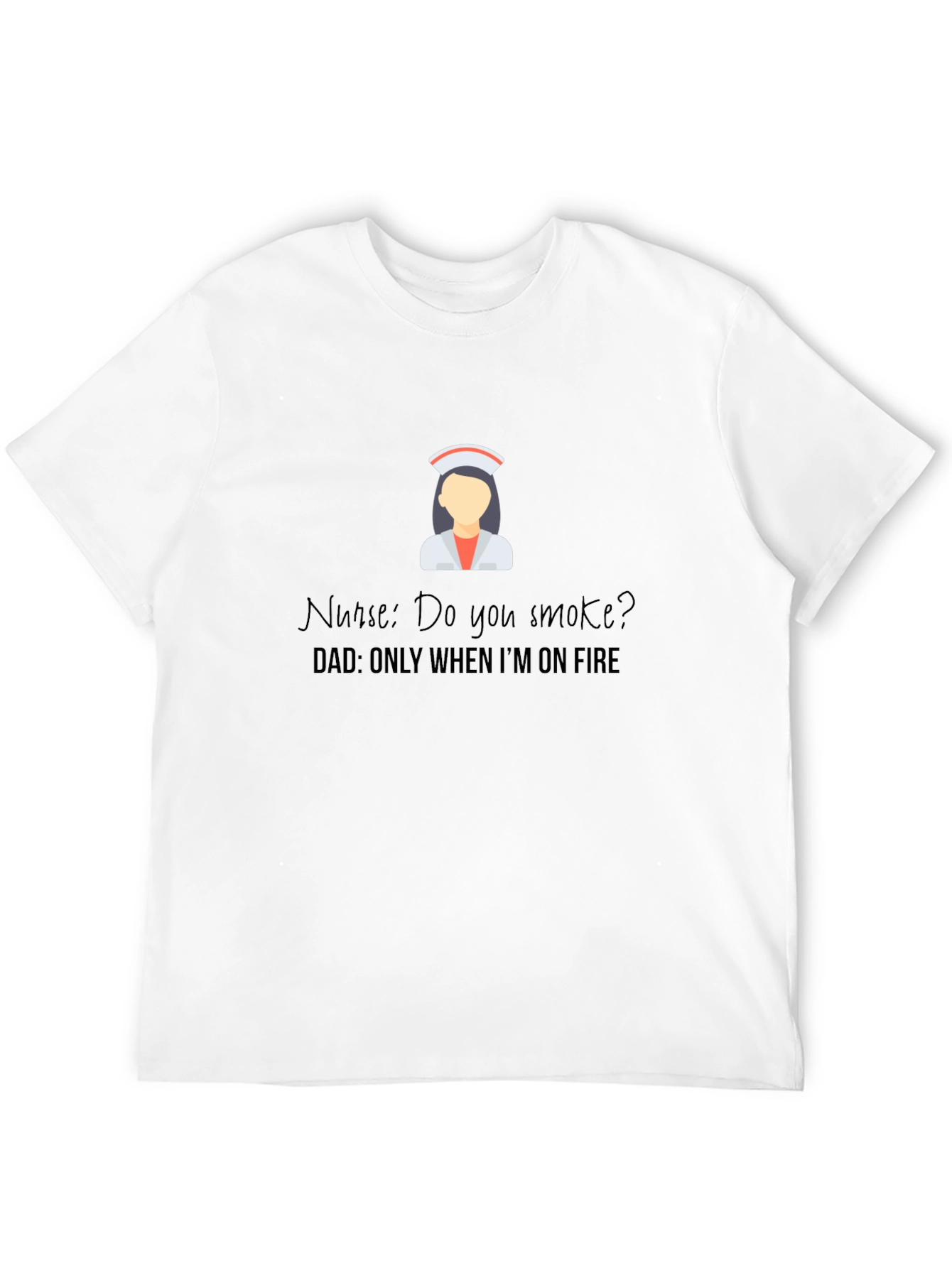 Black Funny Nurse Dad Joke T-Shirt - Only When I'm on Fire view 12