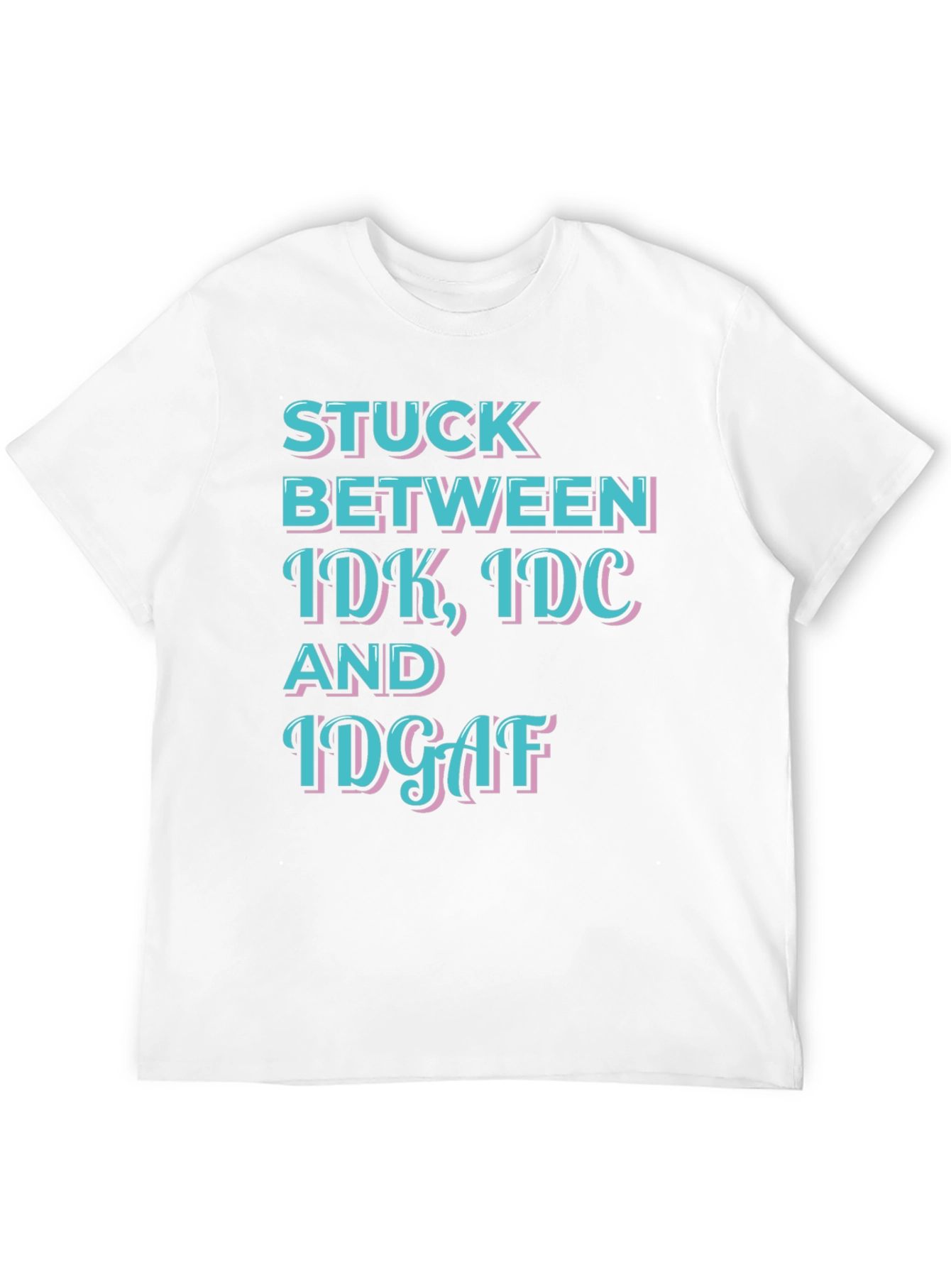 Black Stuck Between IDK IDC IDGAF Graphic Tee view 12