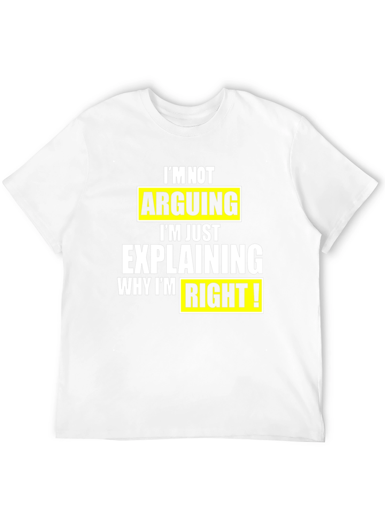 Black Funny Sarcastic T-Shirt: I'm Not Arguing view 12