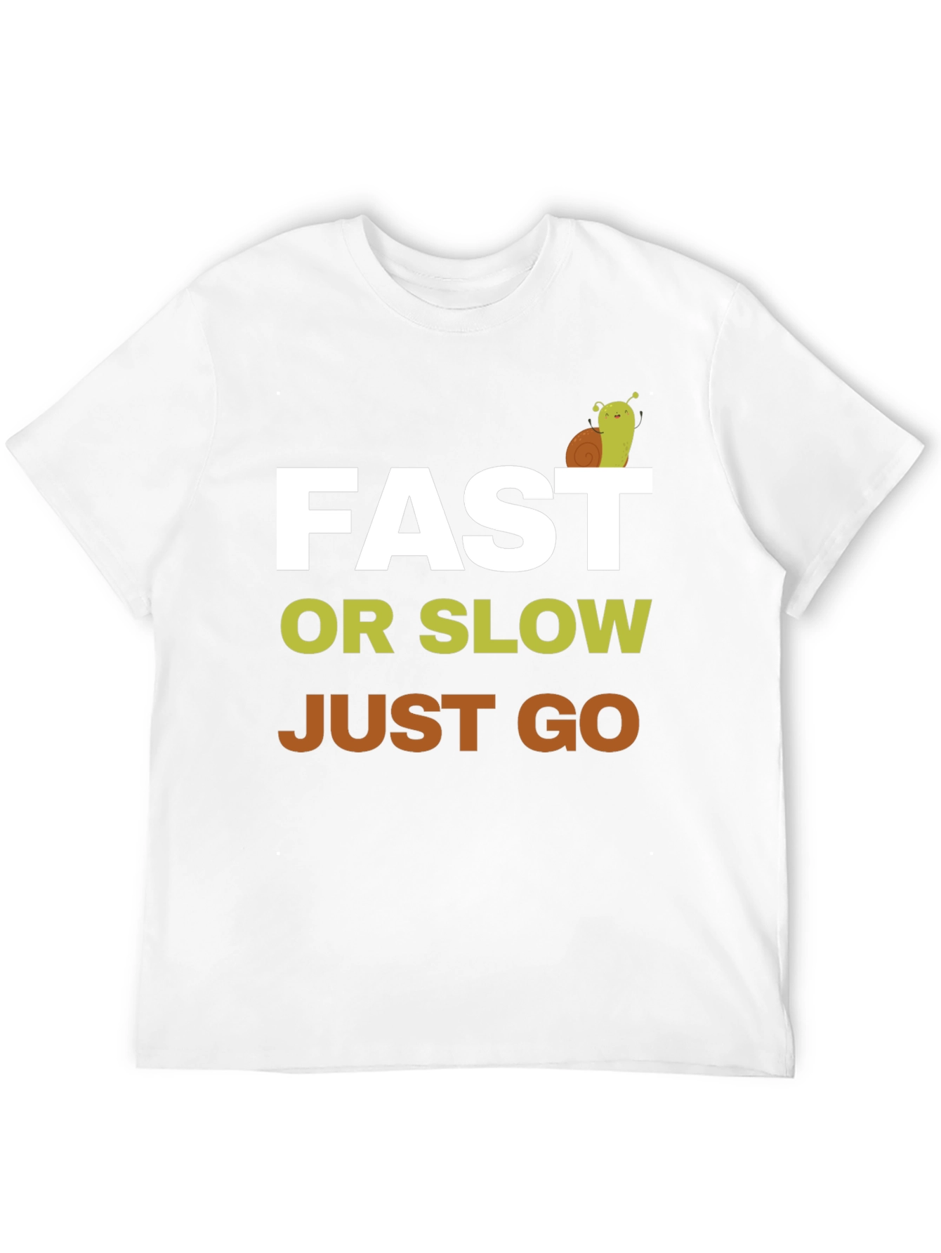 Fast or Slow Just Go T-Shirt - Motivation Tee - 12
