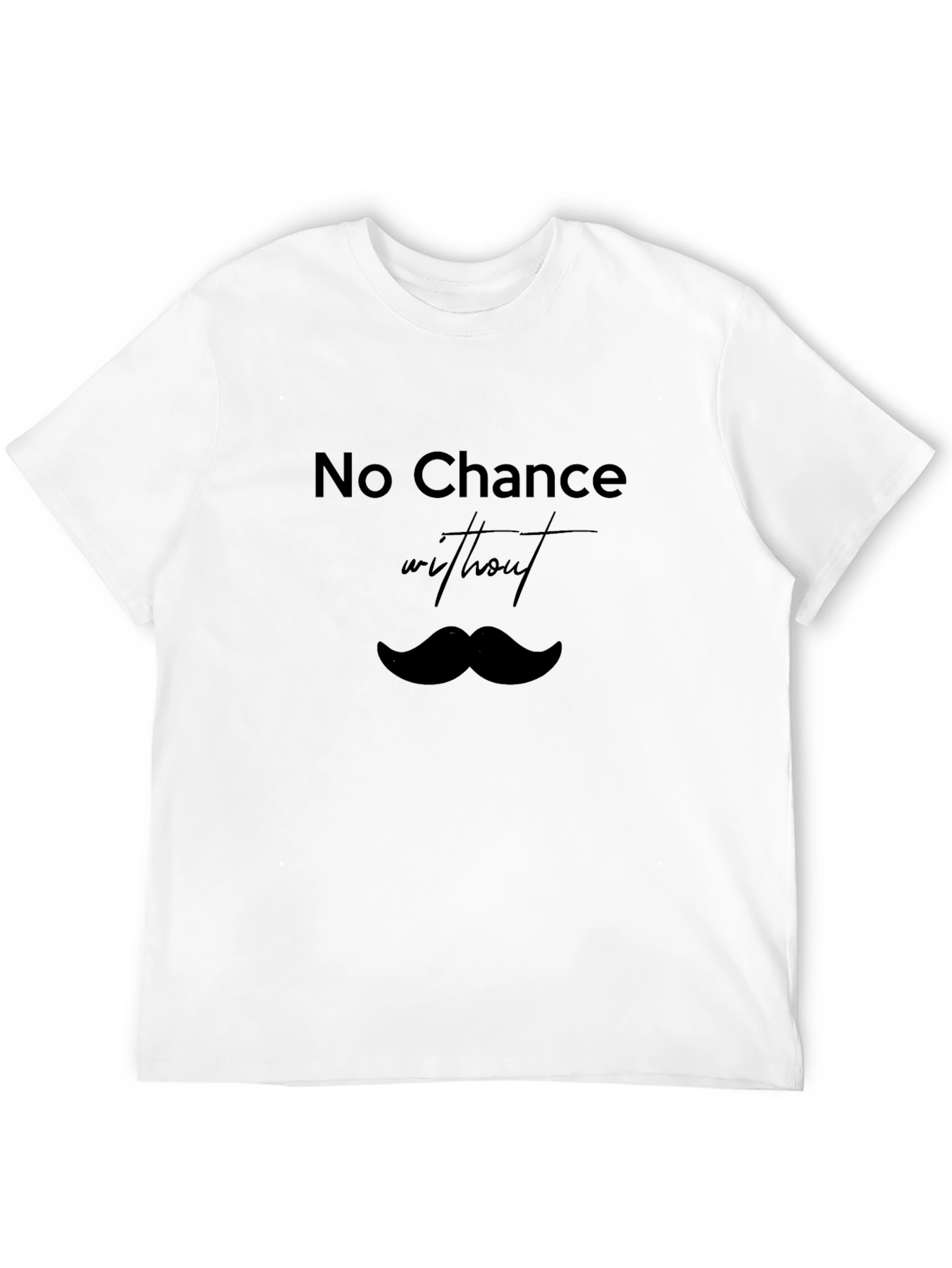 Black No Chance Without Mustache T-Shirt - Classic Black Tee view 12