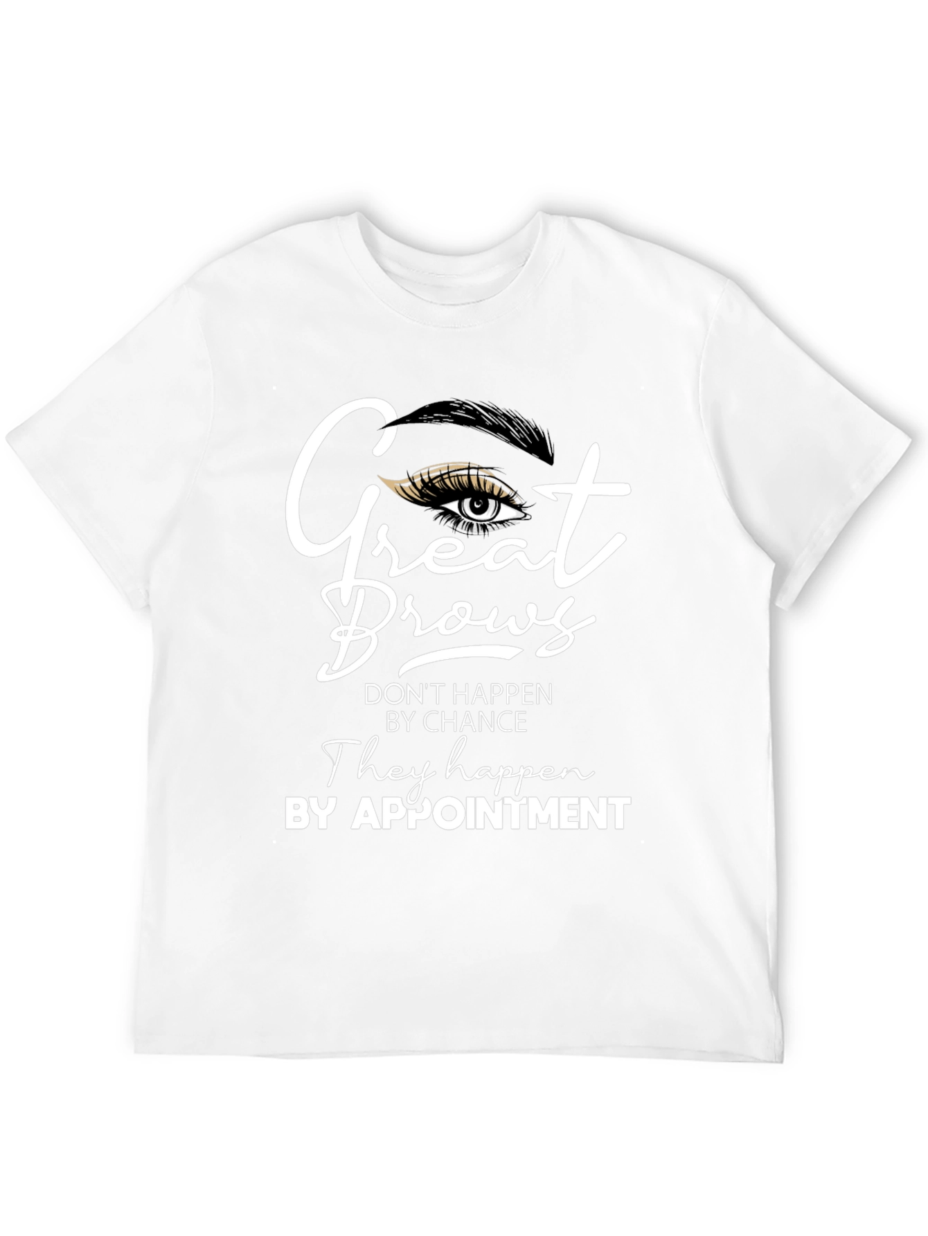 Black Great Brows T-Shirt - Appointment Design view 12