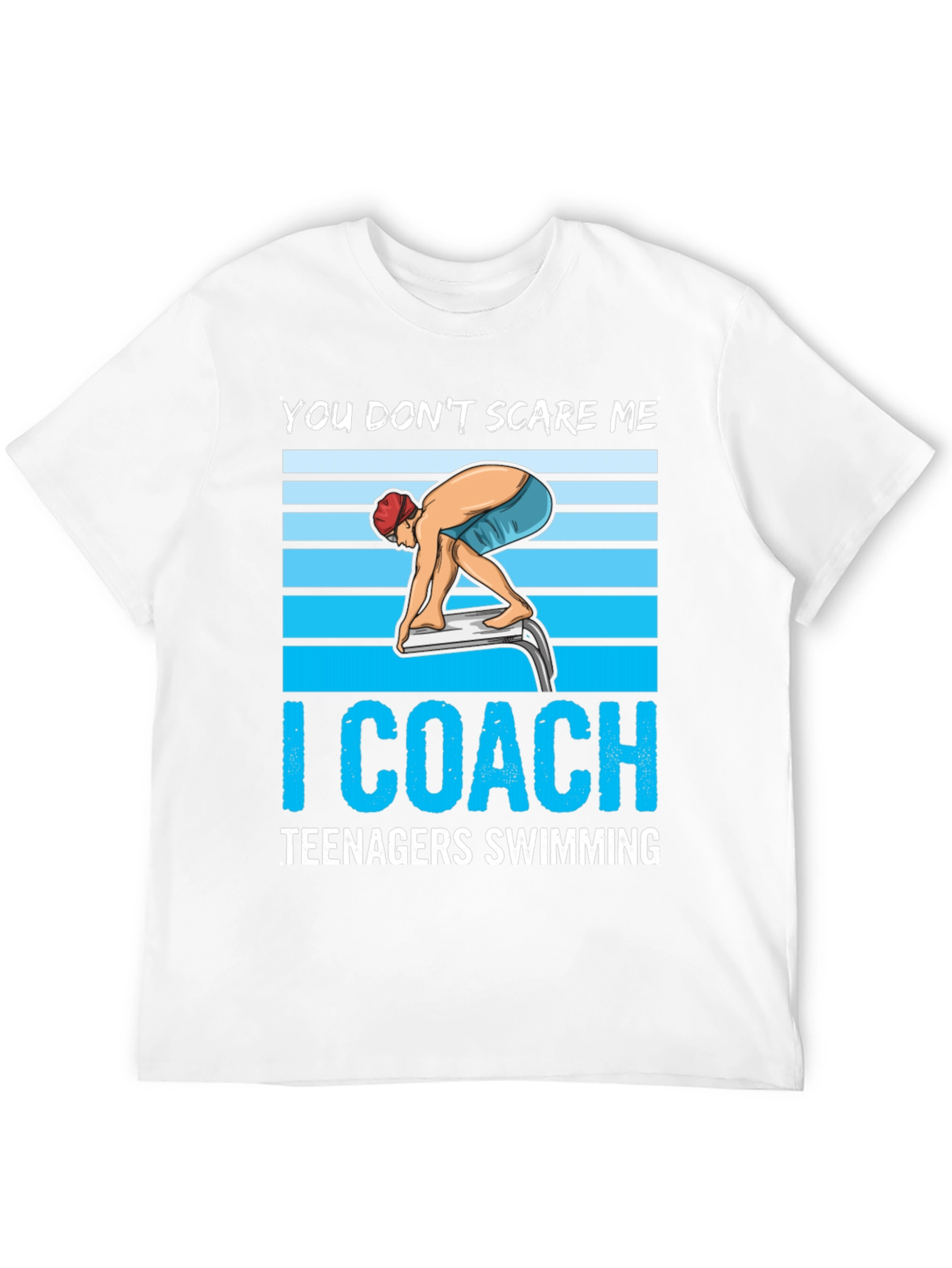 Funny Swimming Coach T-Shirt: You Don't Scare Me - 12