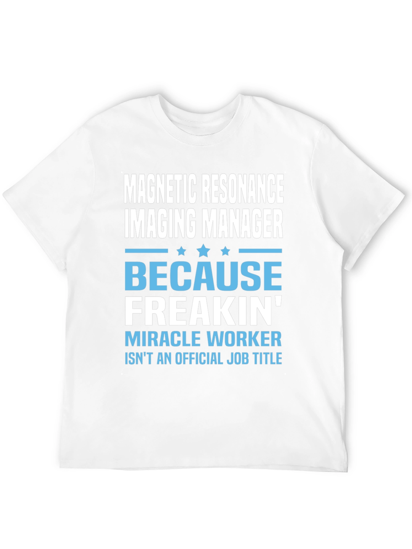 Black MRI Tech T-Shirt - Because Freakin' Miracle Worker view 12
