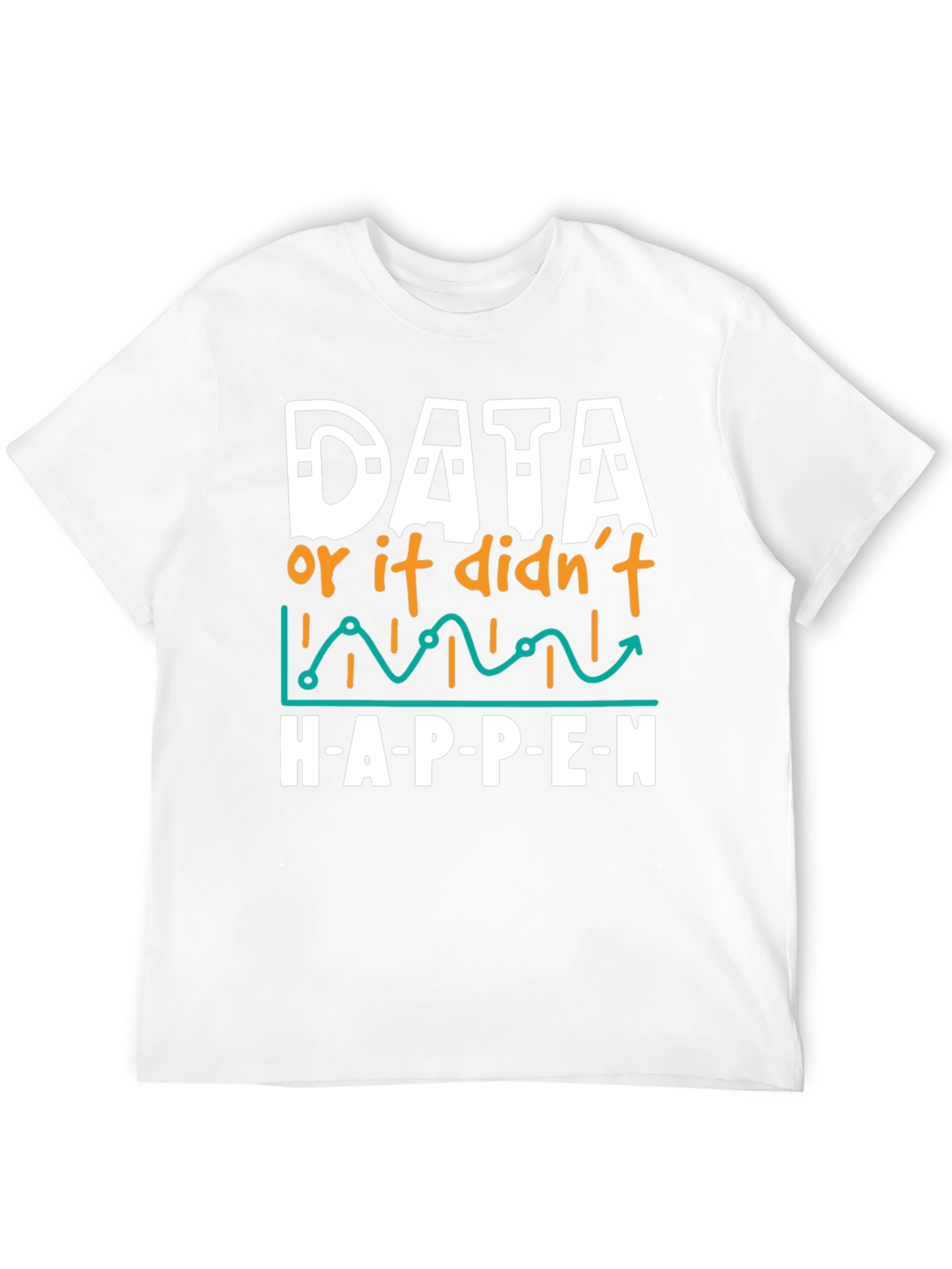 Black Data Science Humor T-Shirt - If It Didn't Happen view 12