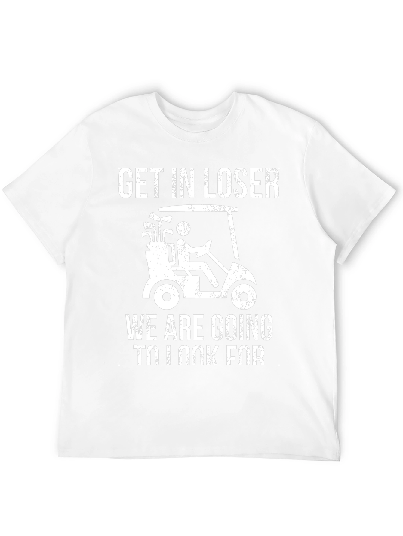 Black Get In Loser Golf T-Shirt view 12
