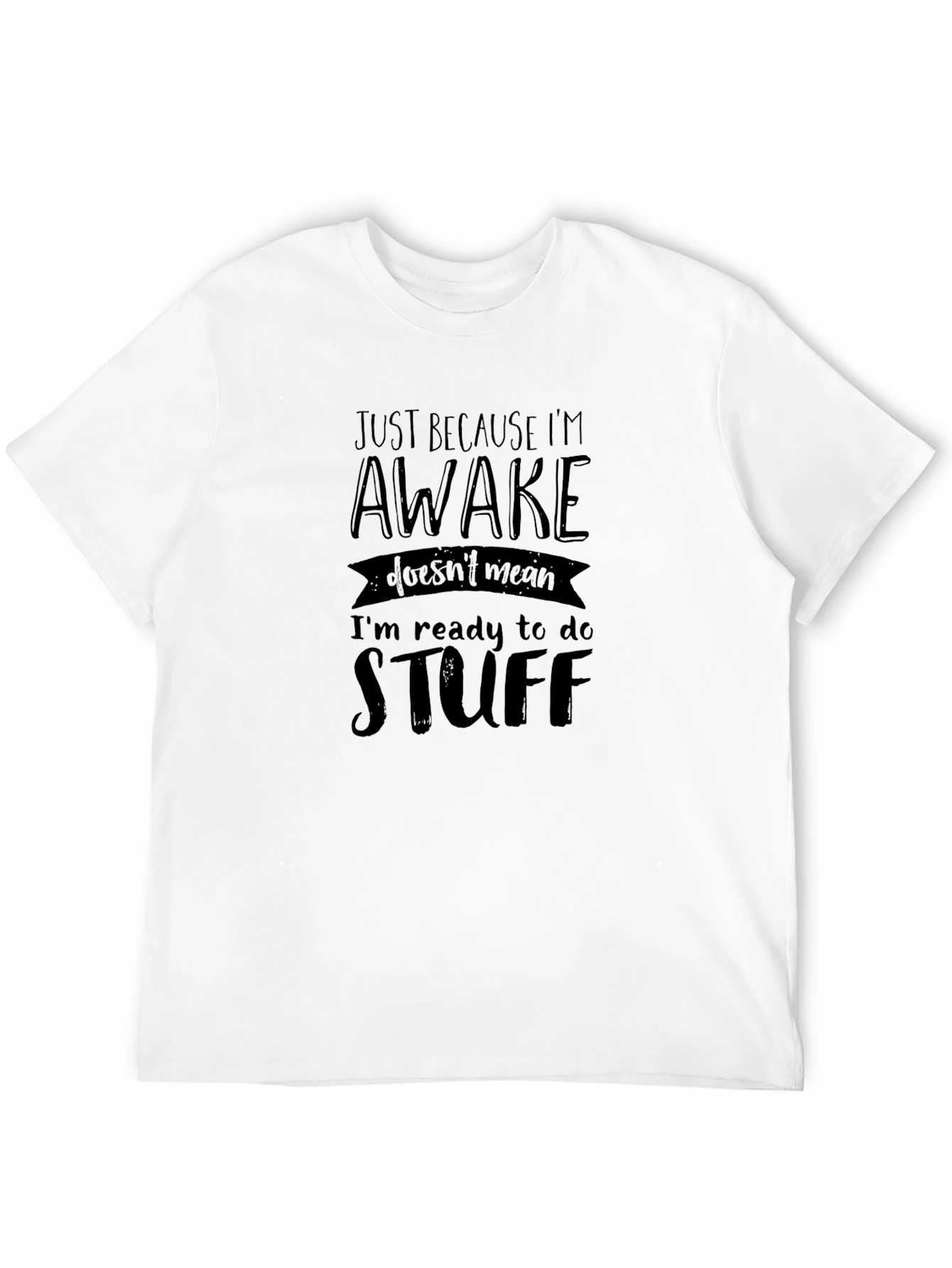 Black Just Because I'm Awake Funny Graphic Tee view 12