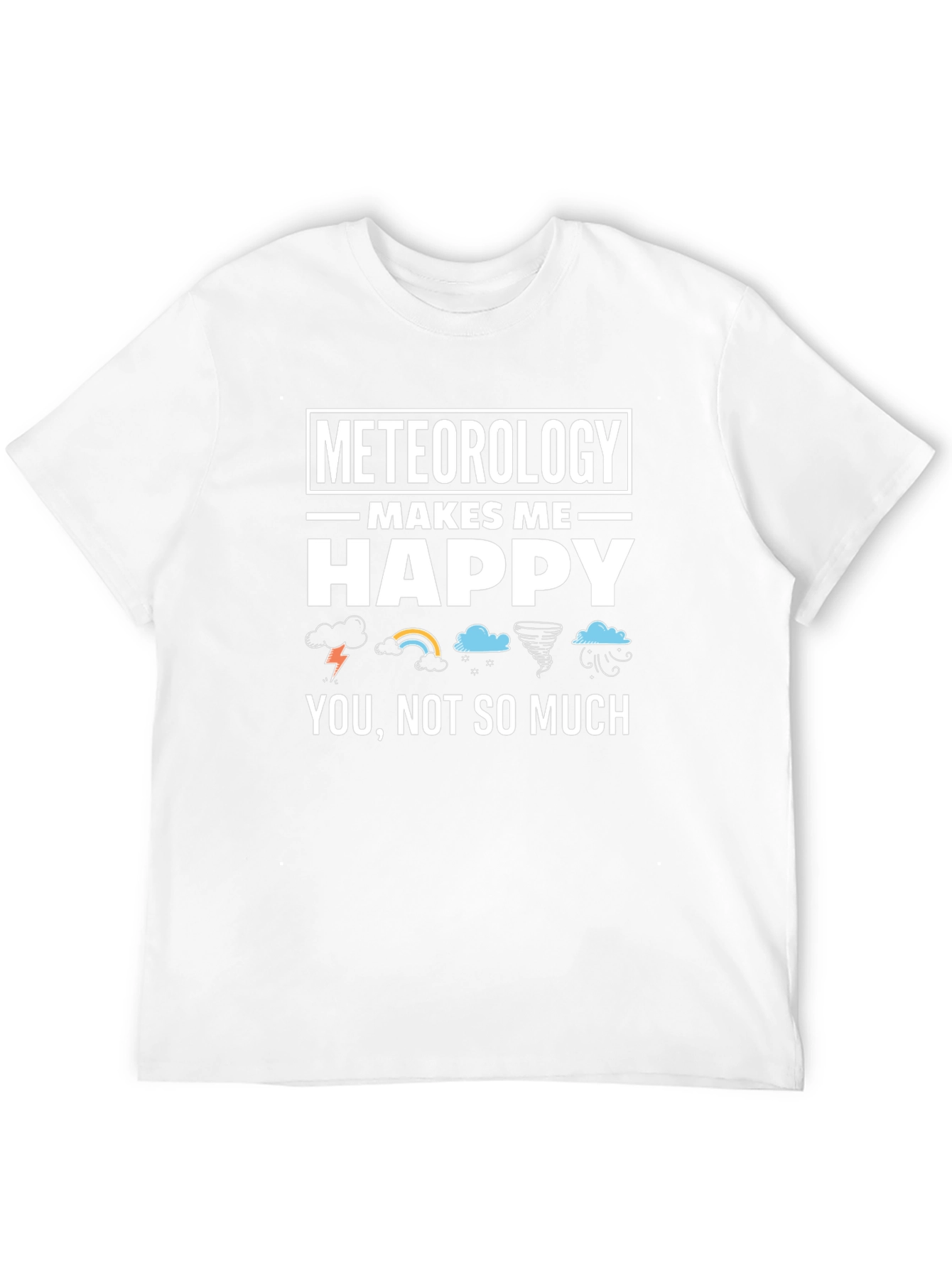 Black Meteorology Makes Me Happy Funny Weather T-Shirt view 12