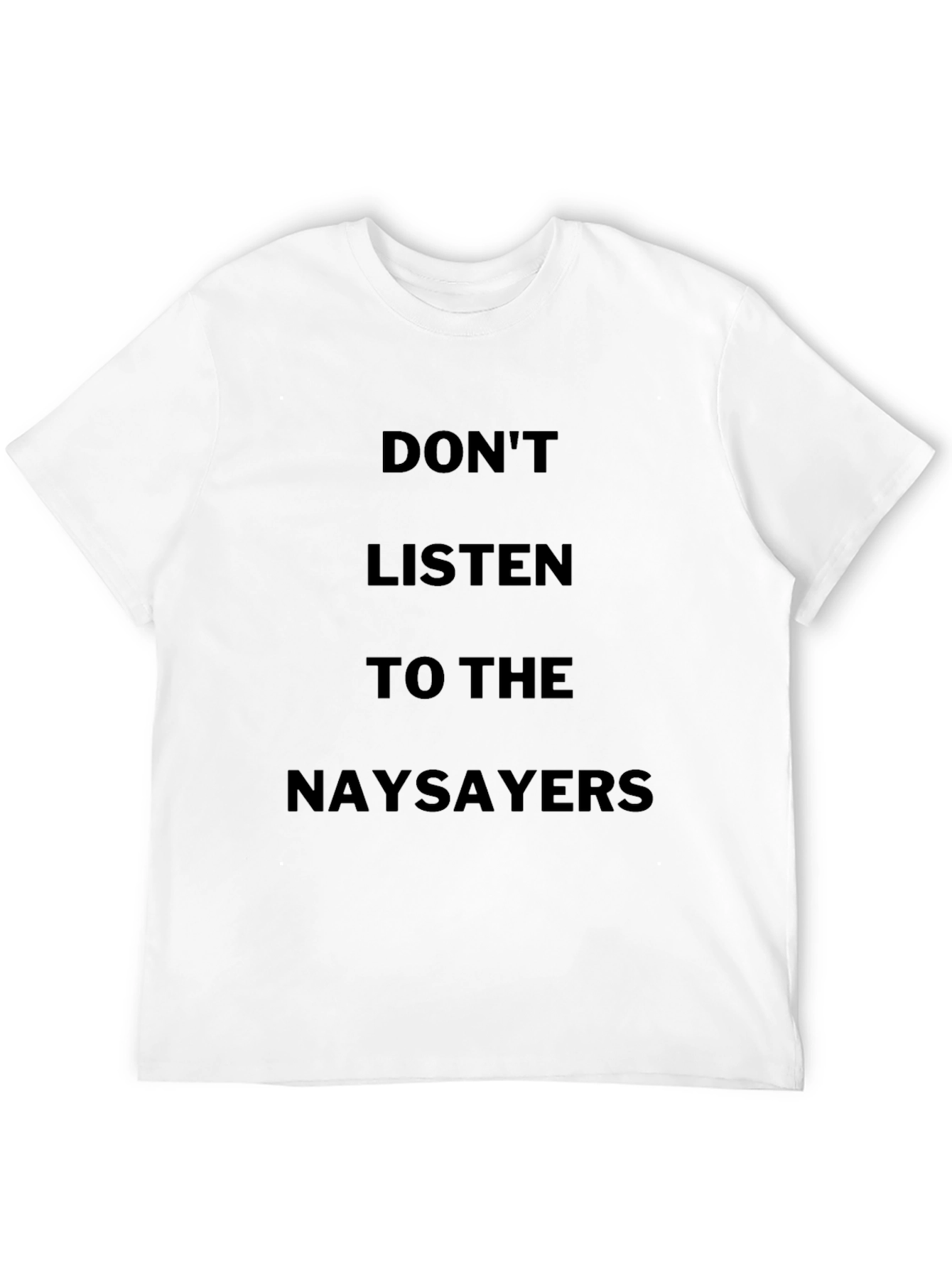 Black Don't Listen to the Naysayers Black T-Shirt view 12