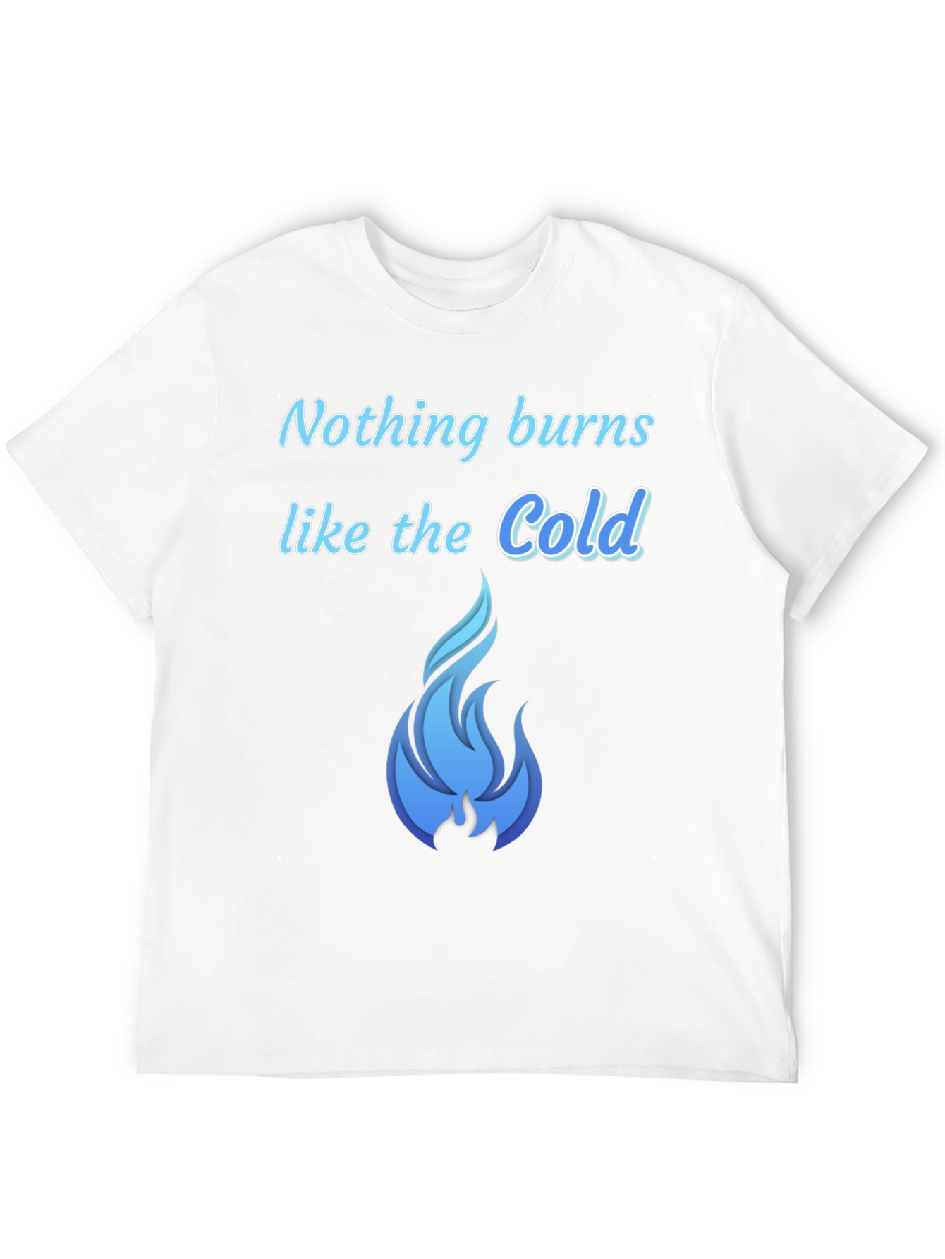 Nothing Burns Like The Cold T-Shirt - 12
