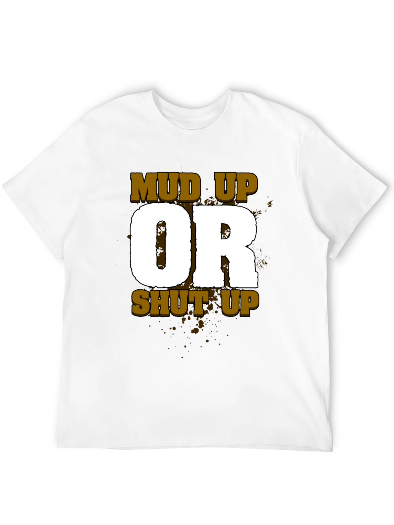 Black Mud Up or Shut Up Men's Black T-Shirt view 12