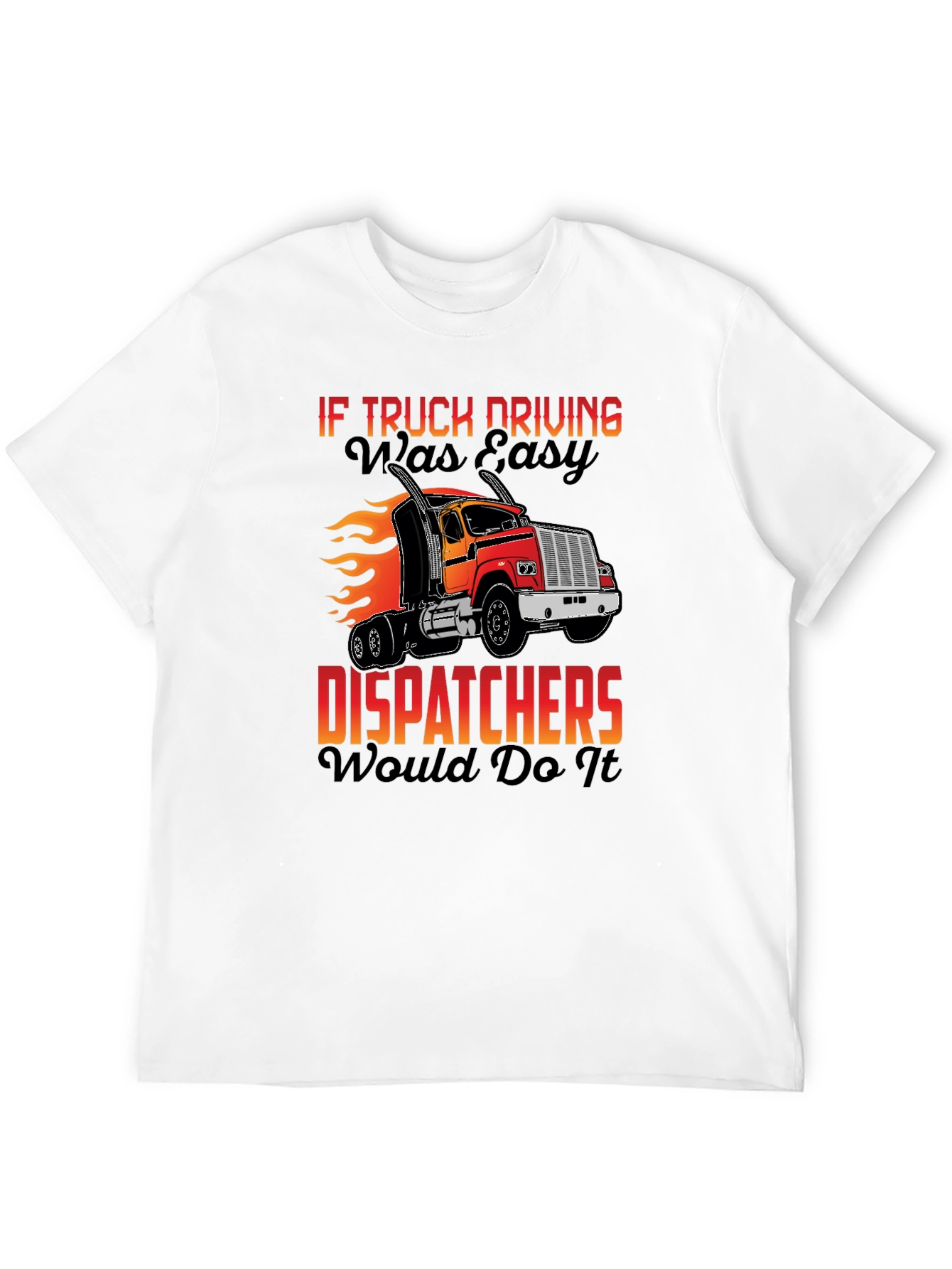 Truck Driving T-Shirt - Dispatcher Humor Tee - 12