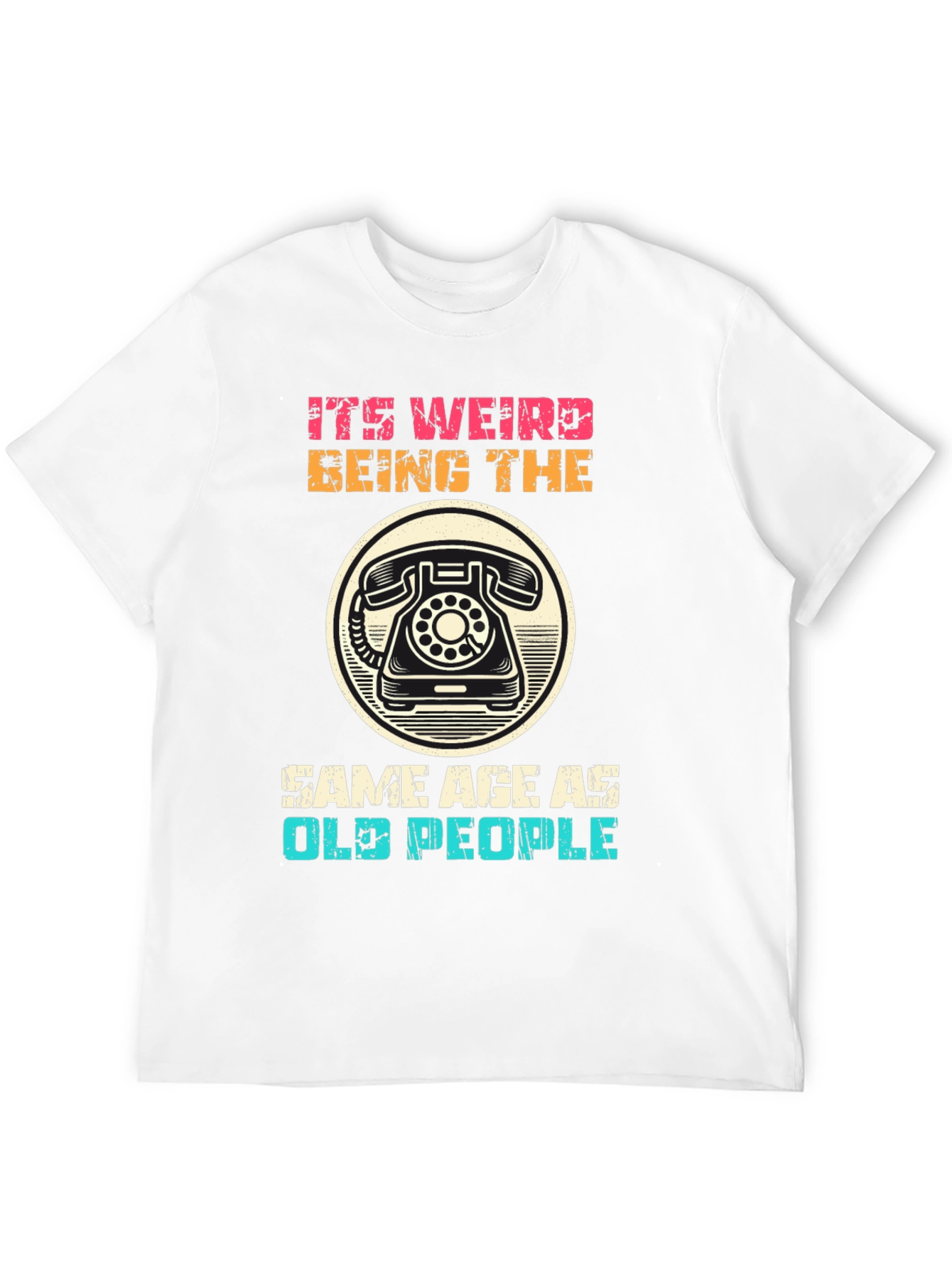 Black It's Weird Being The Same Age As Old People T-Shirt view 12
