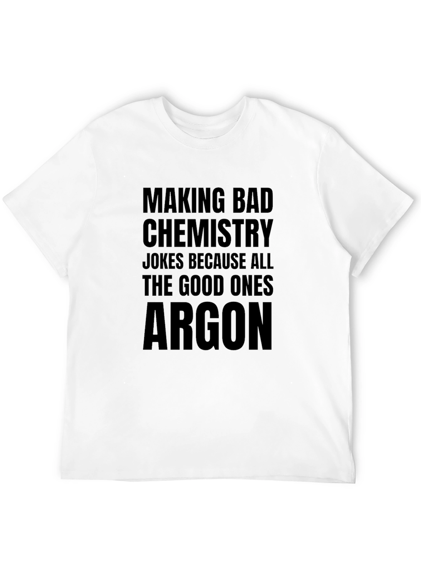 Black Chemistry Joke T-Shirt - All The Good Ones Argon view 12