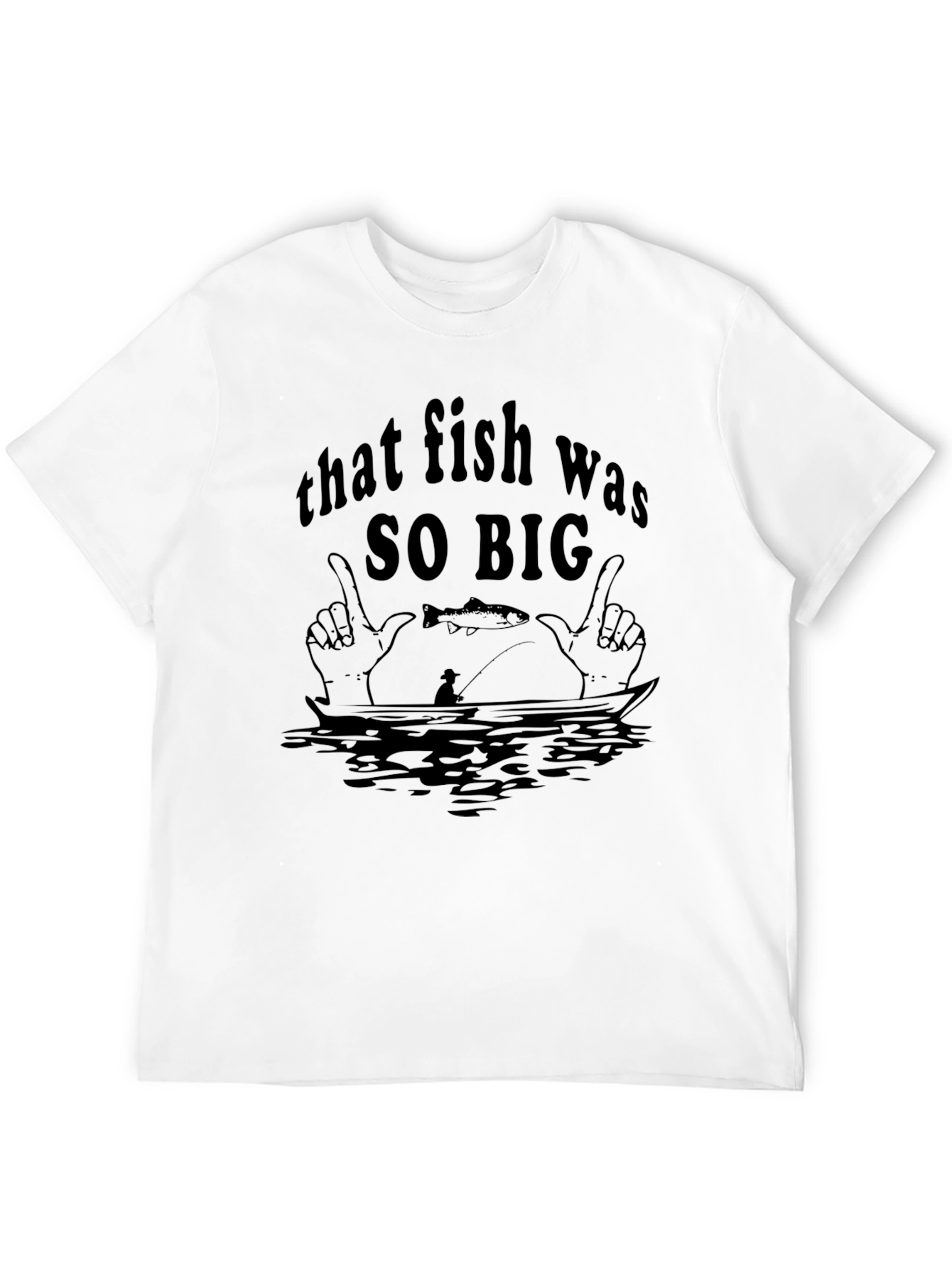 That Fish Was SO BIG T-Shirt - 12
