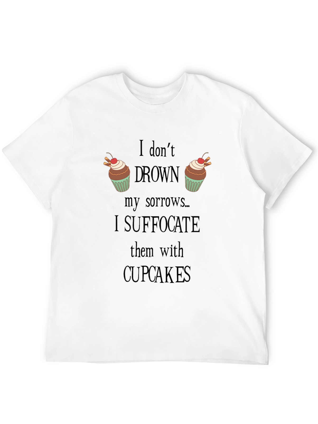 Black Cupcake Lover's T-Shirt: Suffocate Sorrows view 12