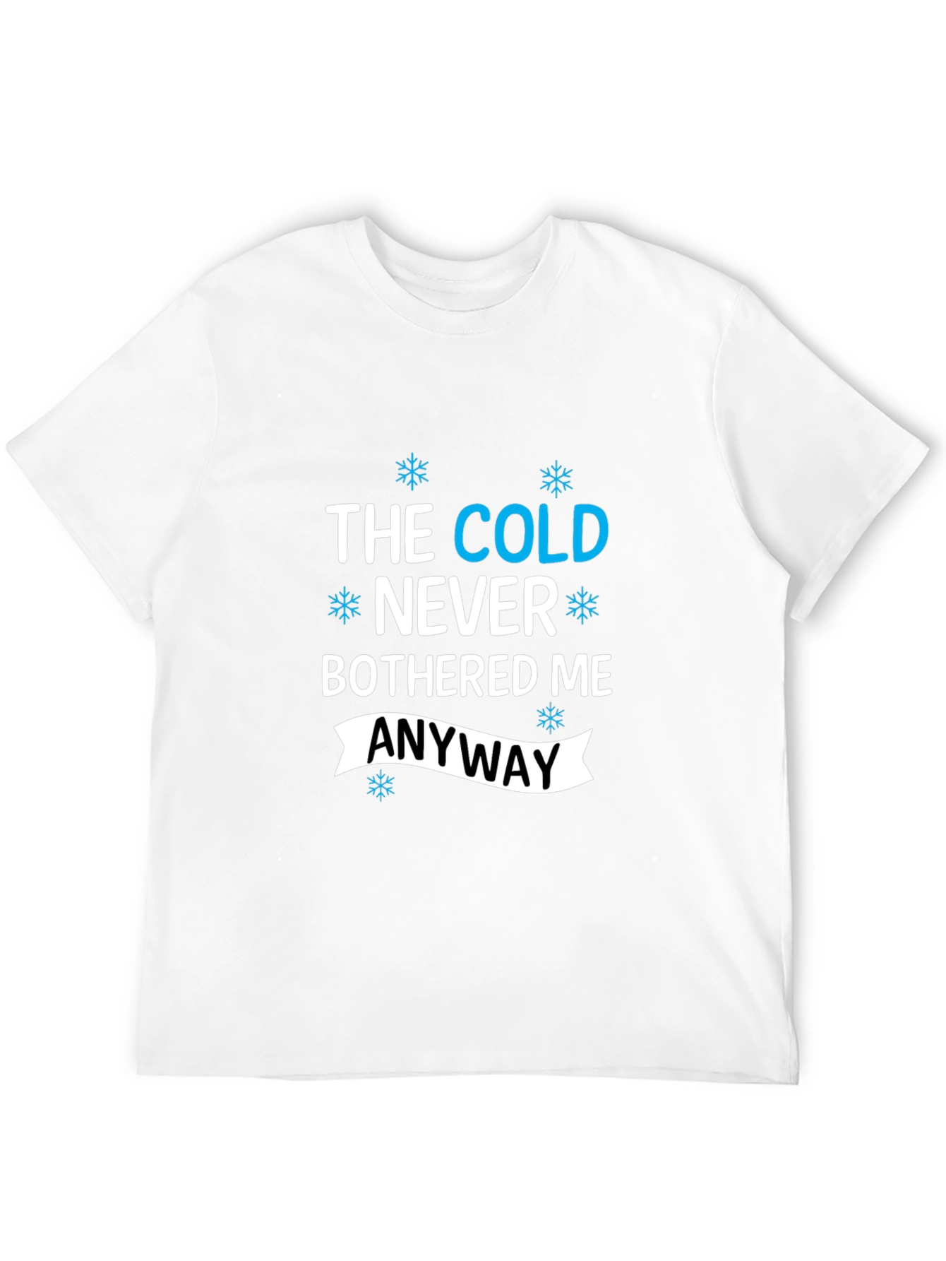 Black The Cold Never Bothered Me Anyway Black T-Shirt view 12