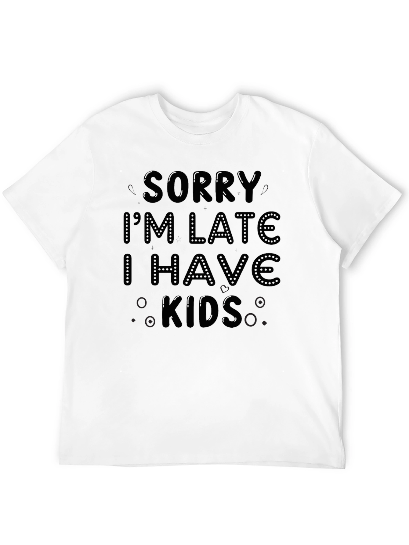 Black Sorry I'm Late I Have Kids Black T-Shirt view 12