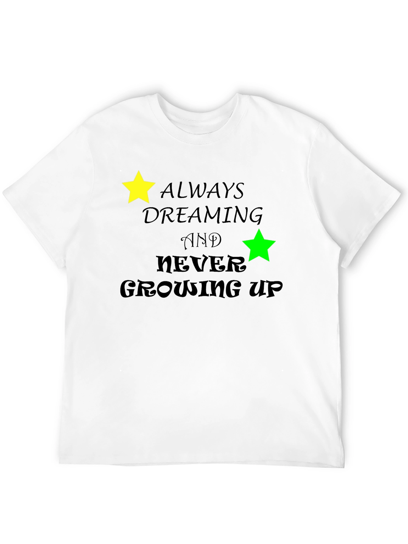 Dreamer's T-Shirt: Always Dreaming Never Growing Up - 12