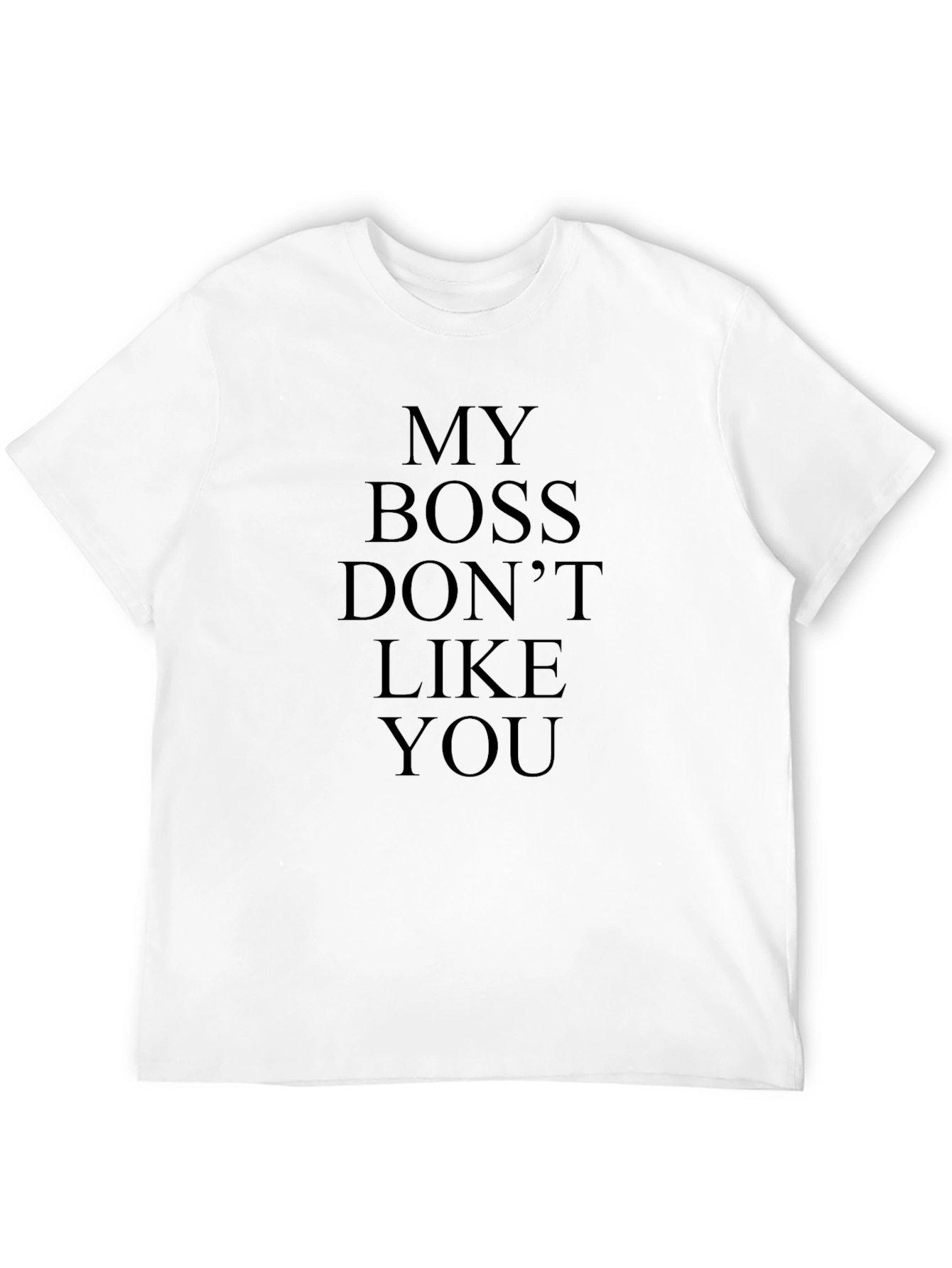 Black My Boss Don't Like You Funny Black T-Shirt view 12