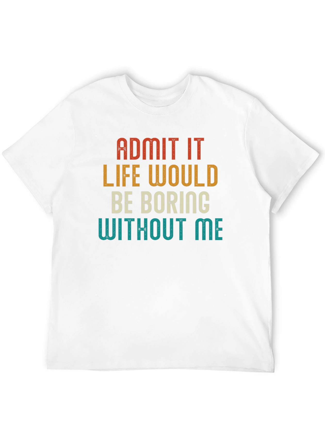 Black Retro Humor T-Shirt - Admit It Life Would Be Boring view 12