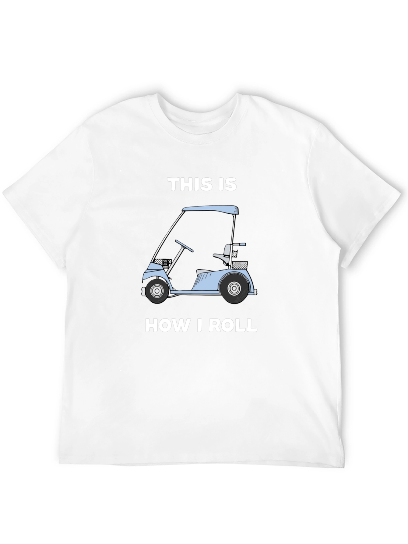Black This Is How I Roll Golf Cart T-Shirt view 12