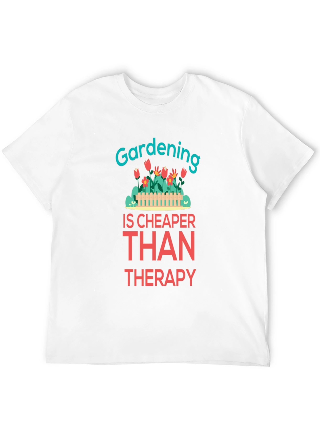 Gardening is Cheaper Than Therapy Graphic T-Shirt - 12