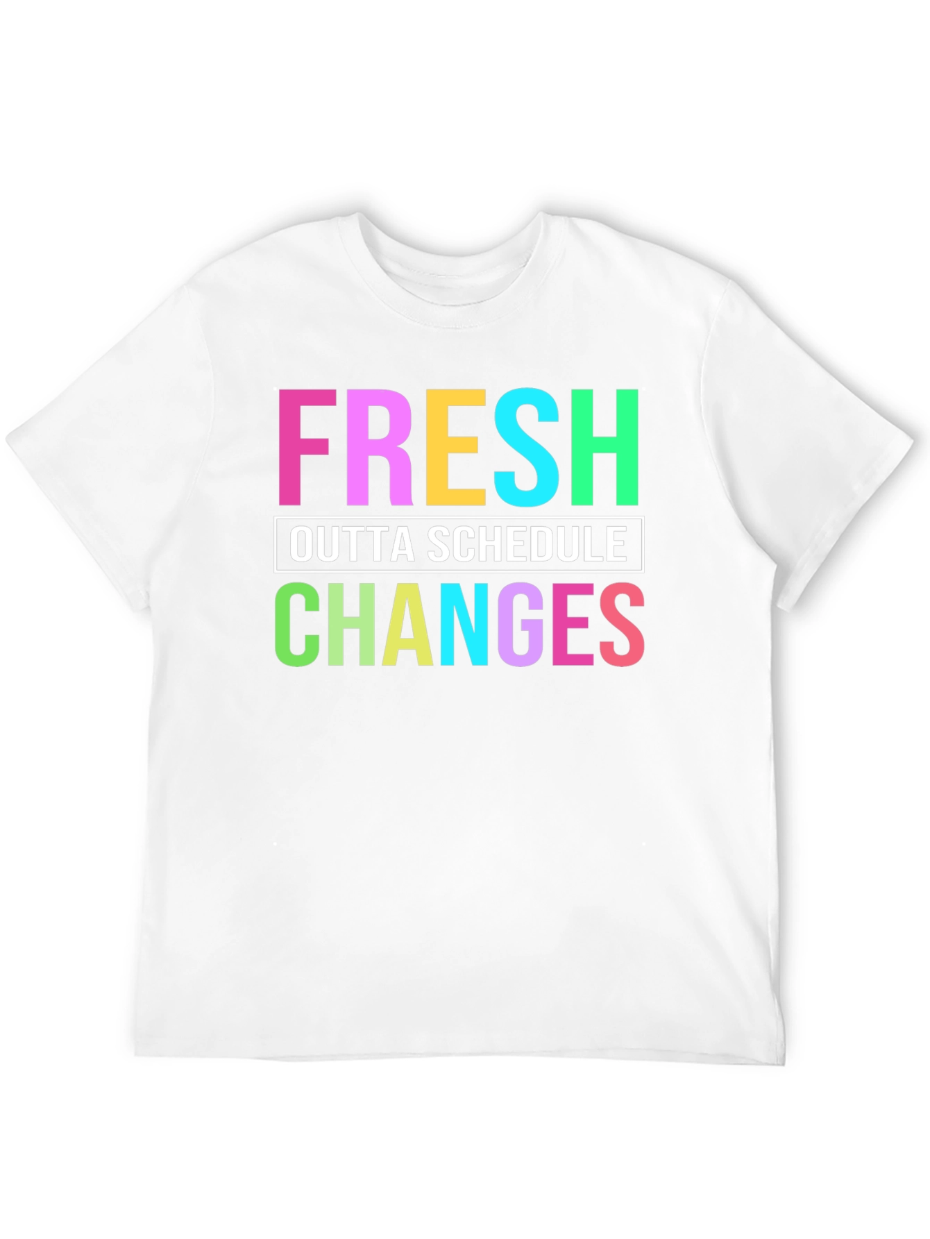 Black Fresh Outta Schedule Changes Graphic Tee view 12