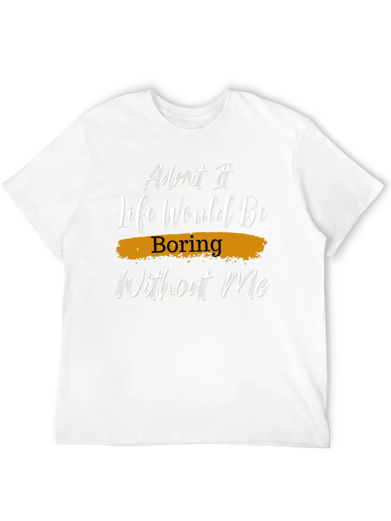 Black Funny "Life Would Be Boring Without Me" Graphic Tee view 12