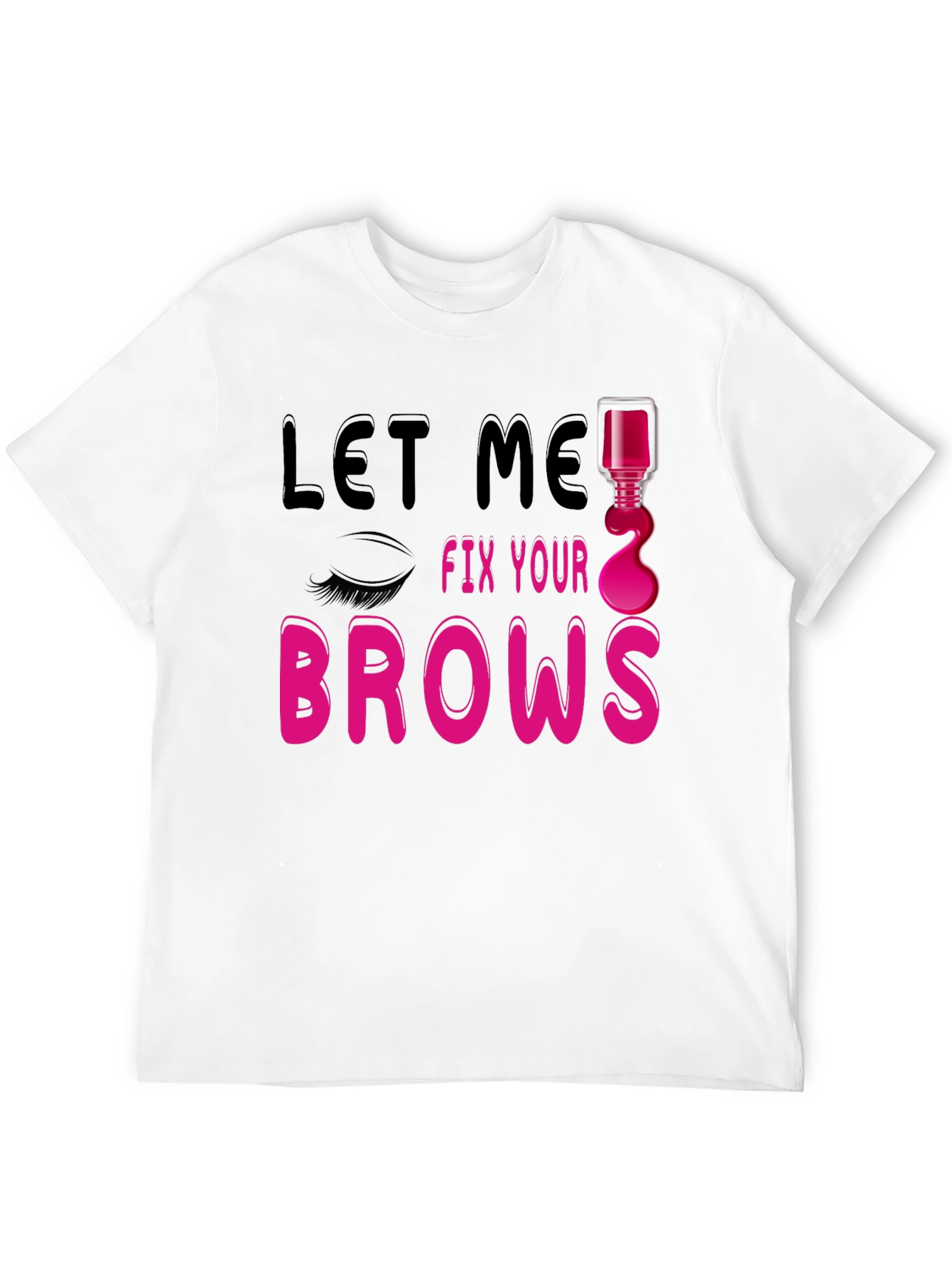Black Let Me Fix Your Brows Graphic T-Shirt view 12