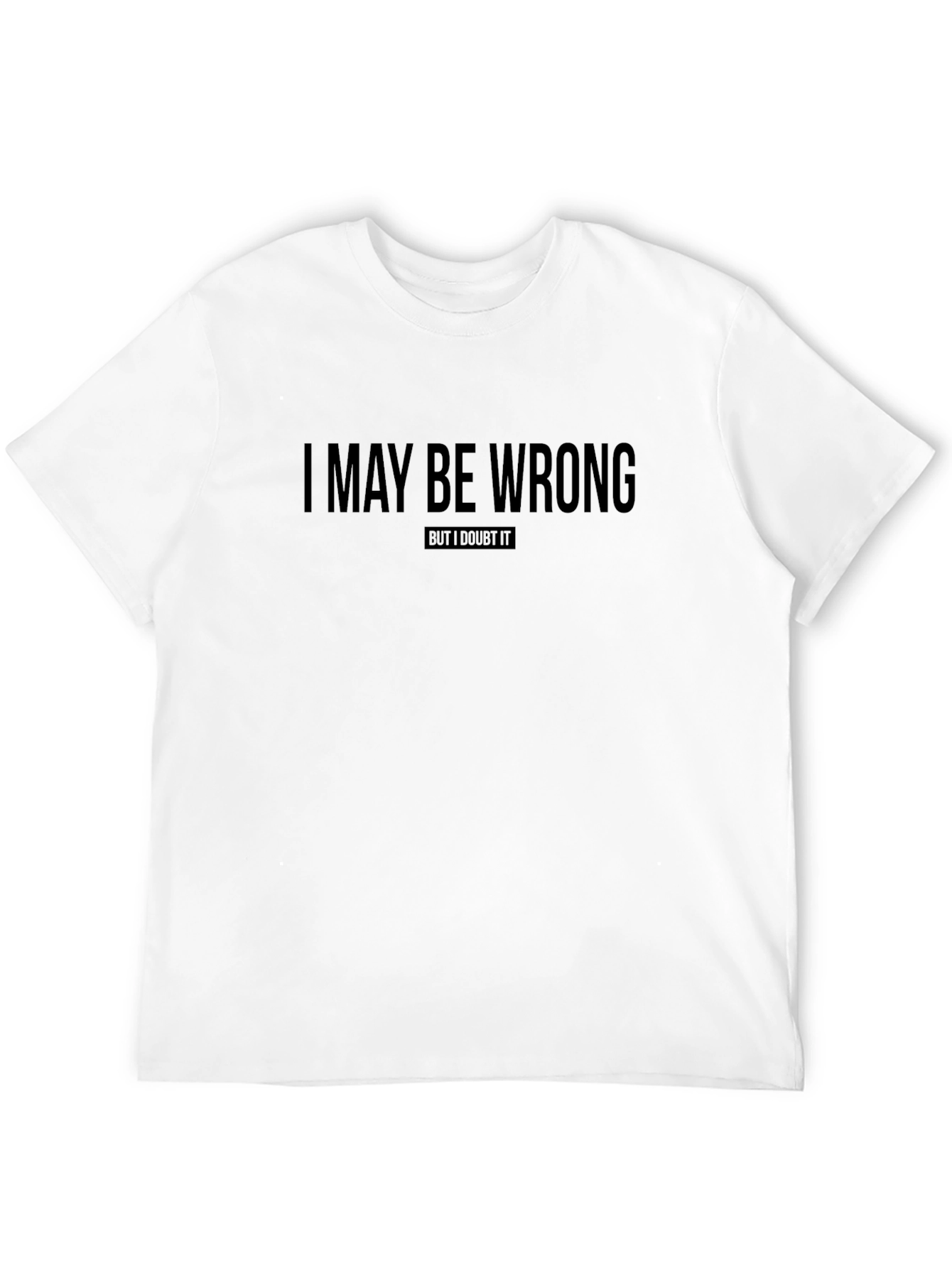 Black I May Be Wrong T-Shirt Funny Sarcastic Tee view 12
